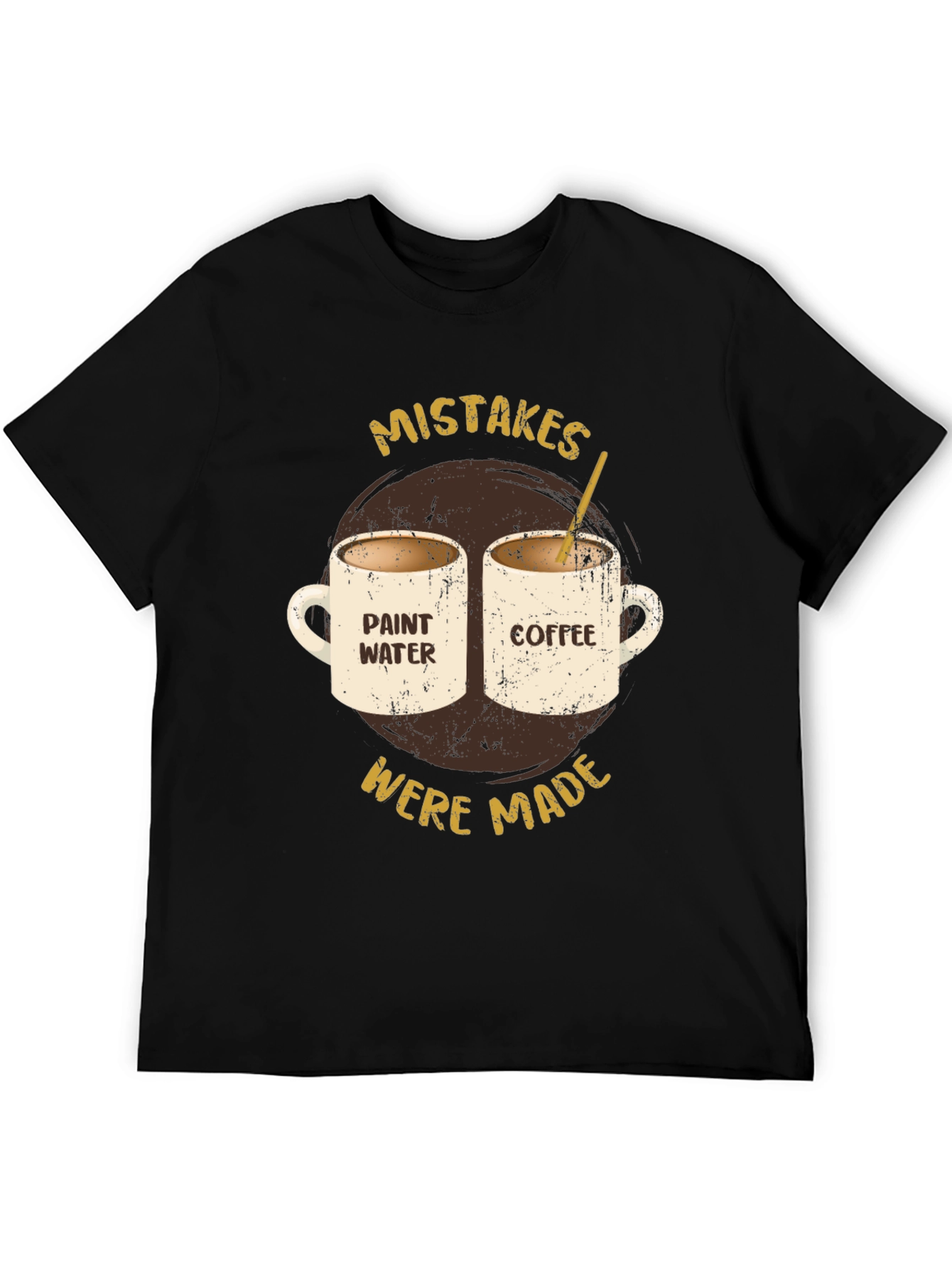 Mistakes Were Made Coffee & Paint Water T-Shirt