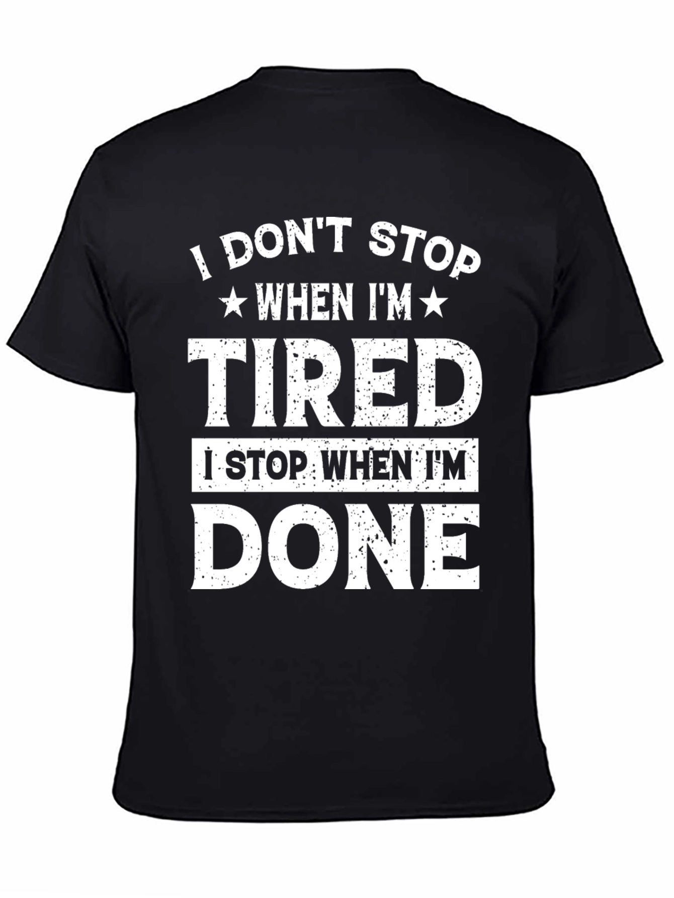 I Dont Stop When Im Tired Graphic Tee