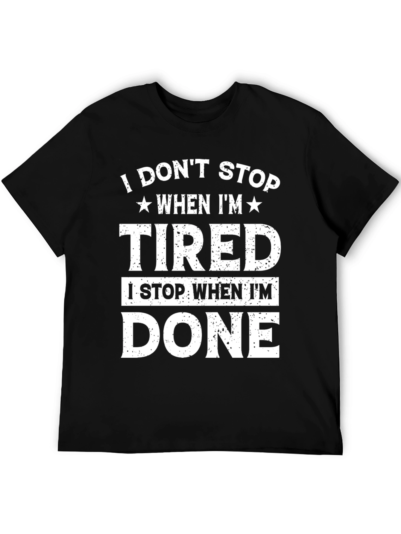 I Dont Stop When Im Tired Graphic Tee