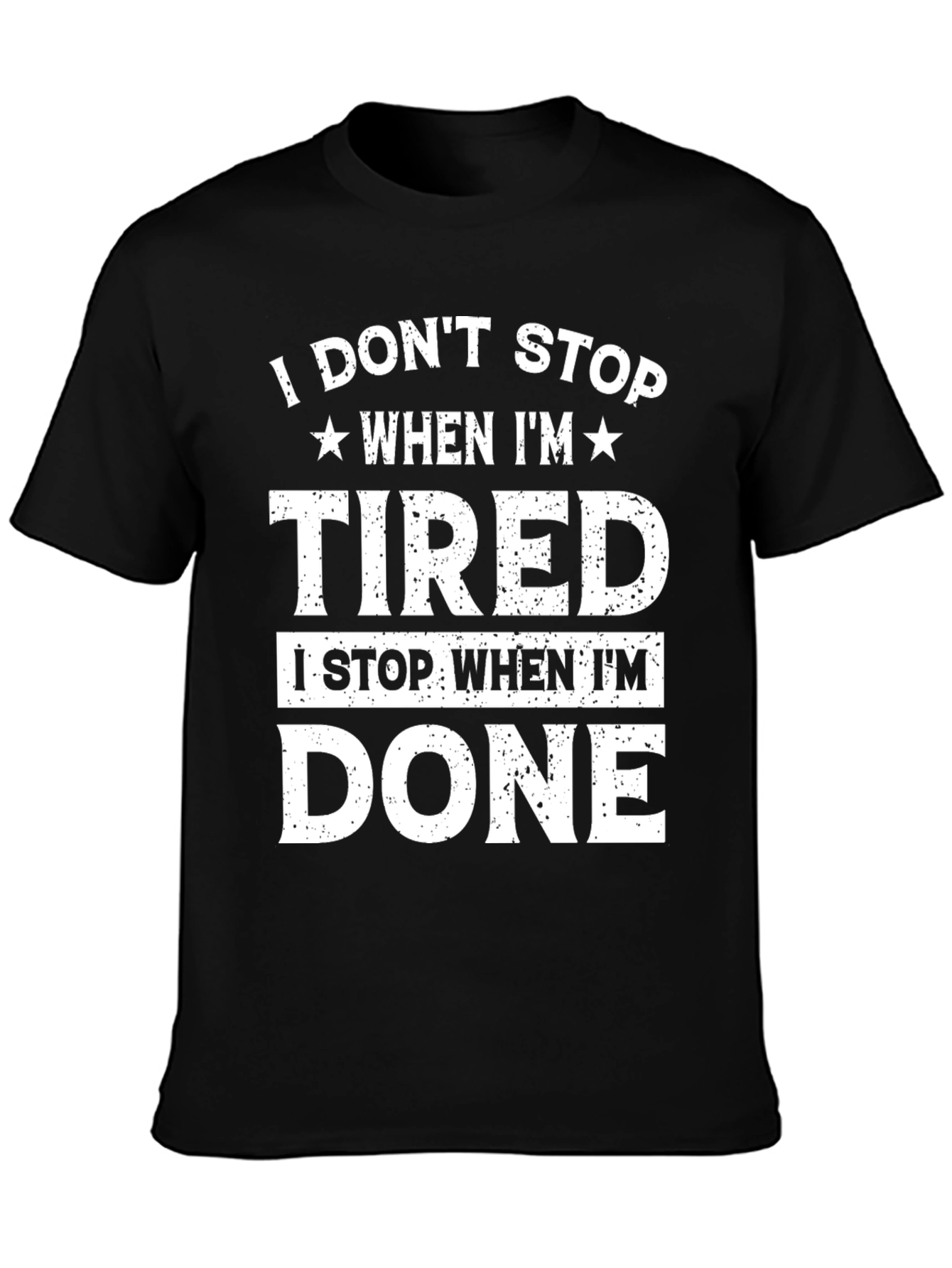 I Dont Stop When Im Tired Graphic Tee