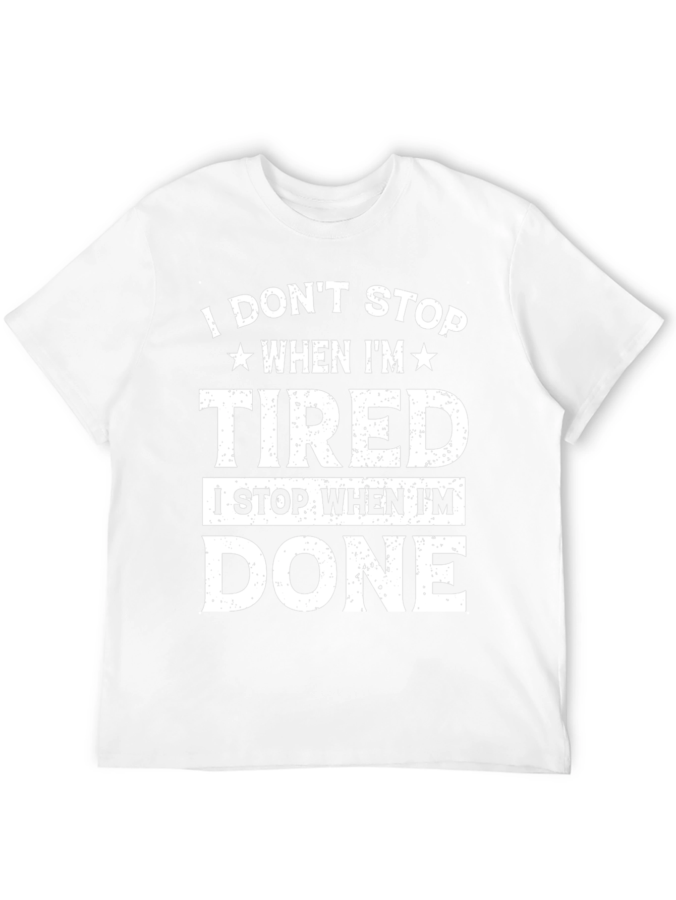 I Dont Stop When Im Tired Graphic Tee
