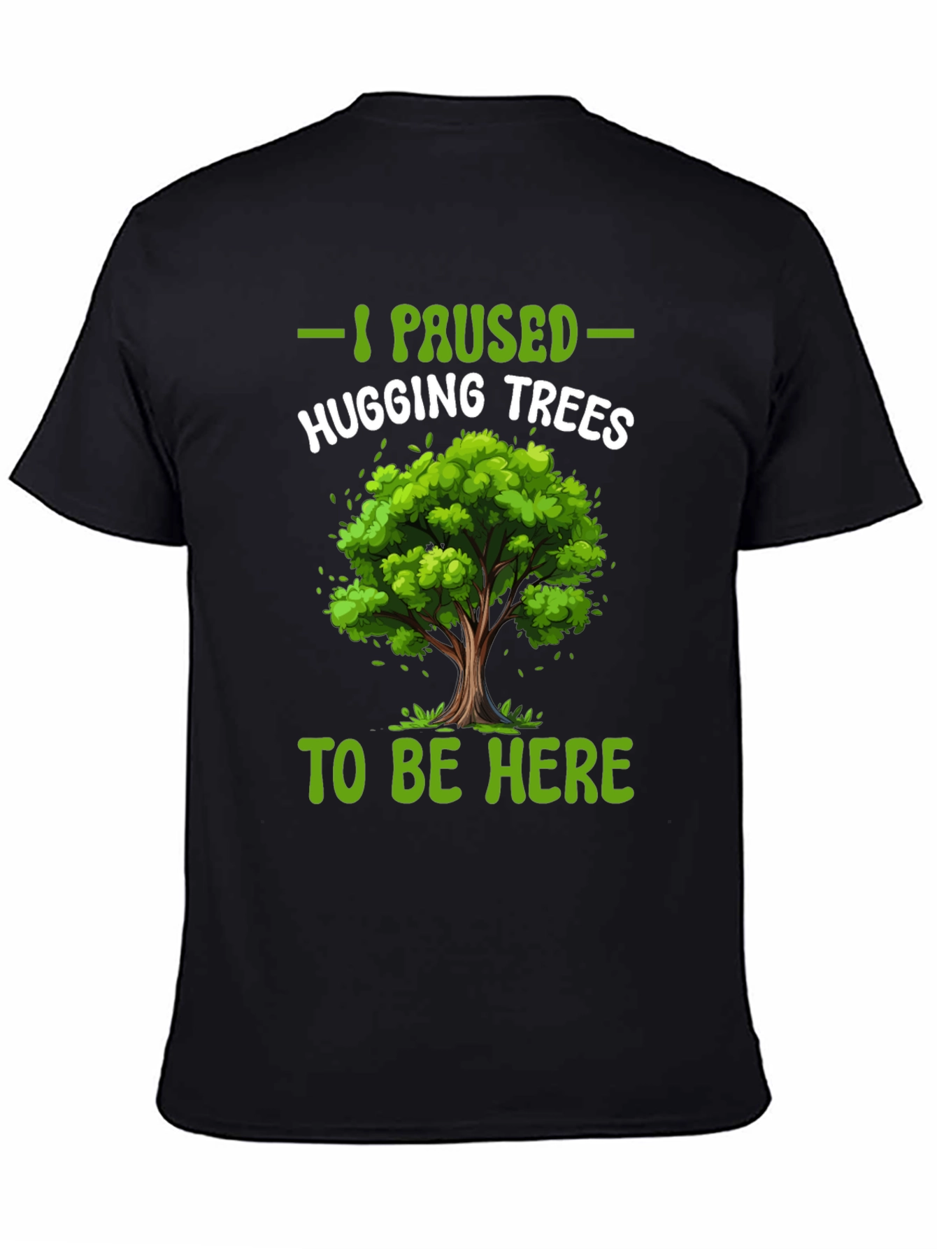 I Paused Hugging Trees T-Shirt