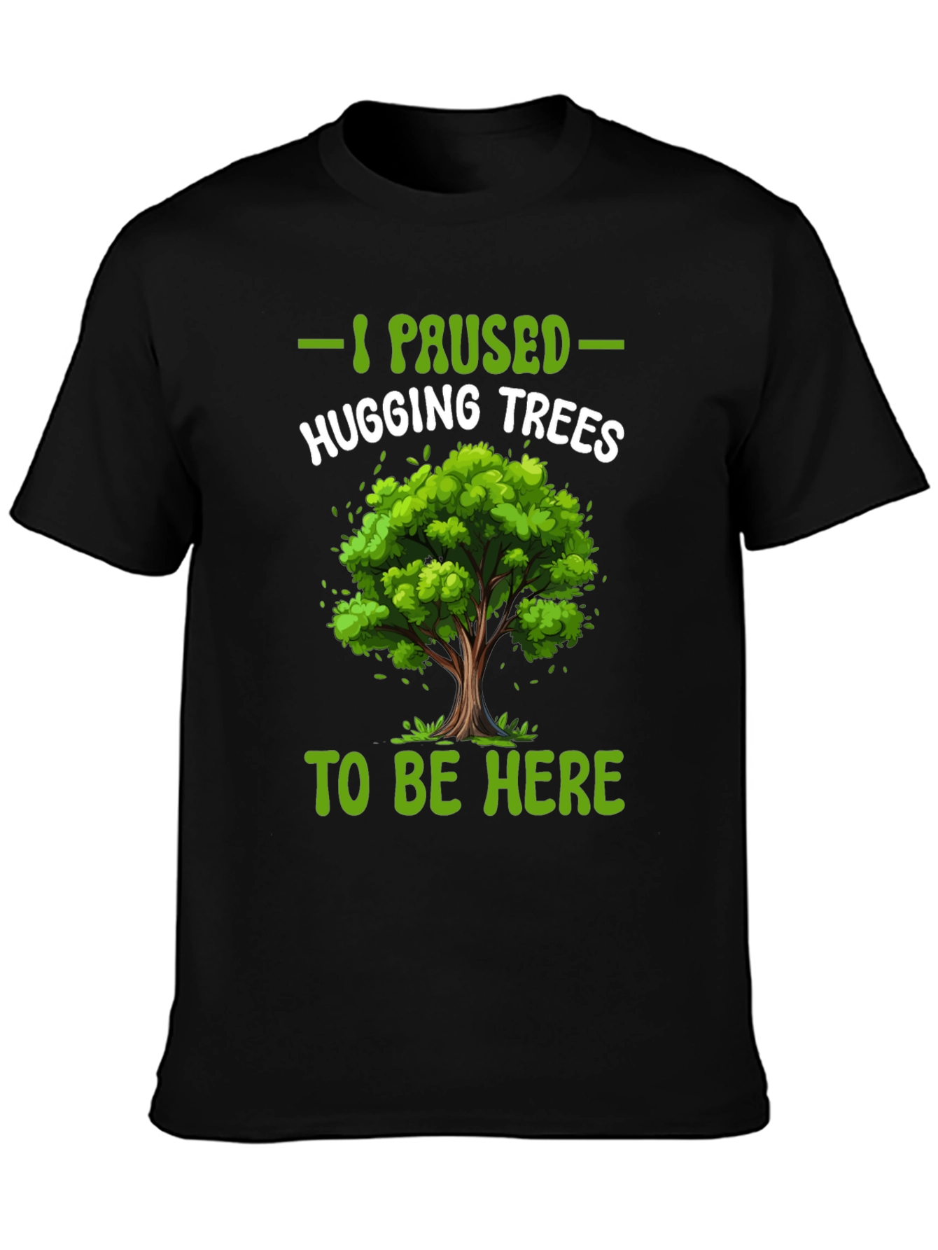 I Paused Hugging Trees T-Shirt