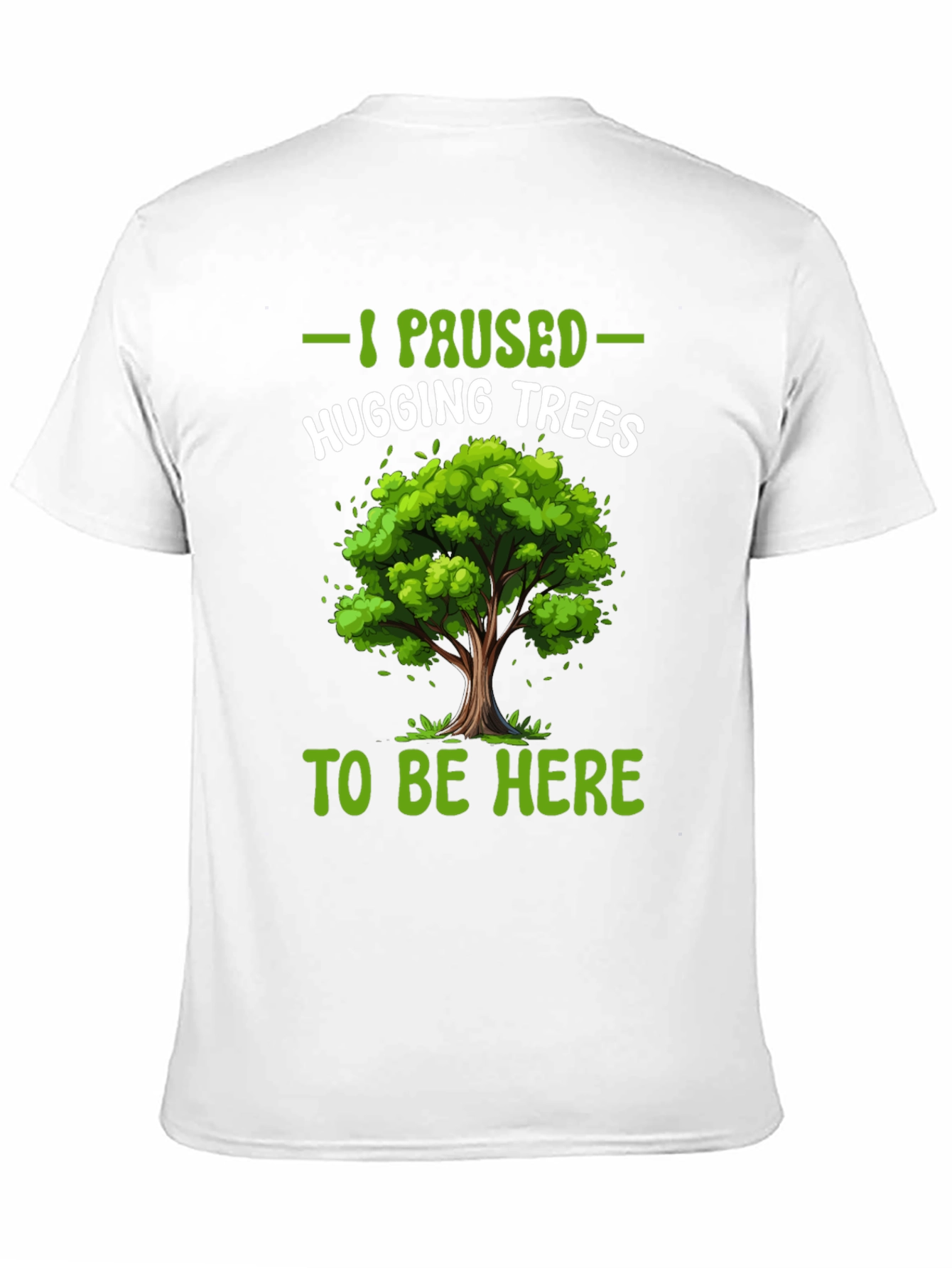 I Paused Hugging Trees T-Shirt