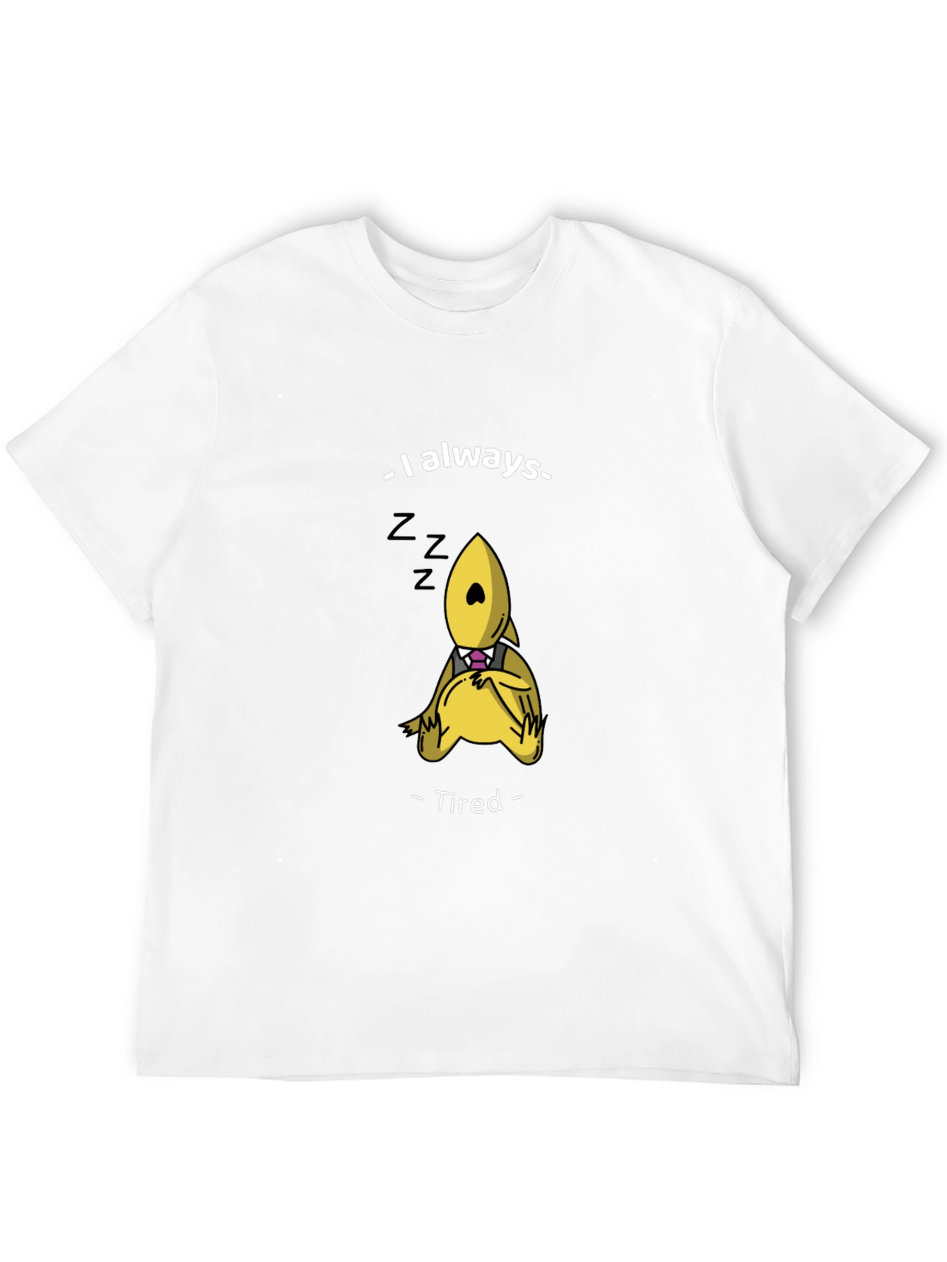 Always Tired Funny Graphic T-Shirt