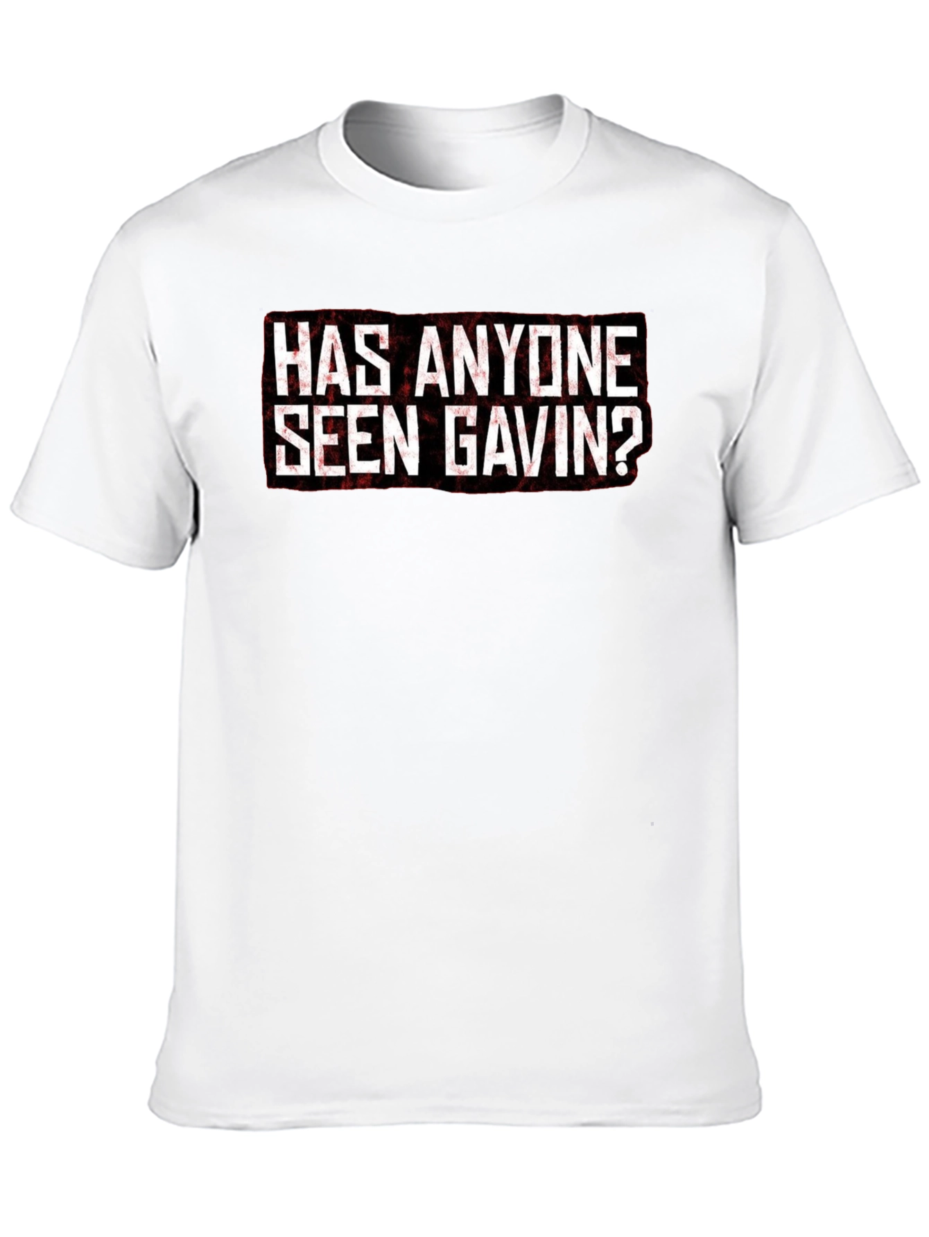 Has Anyone Seen Gavin? Graphic Tee