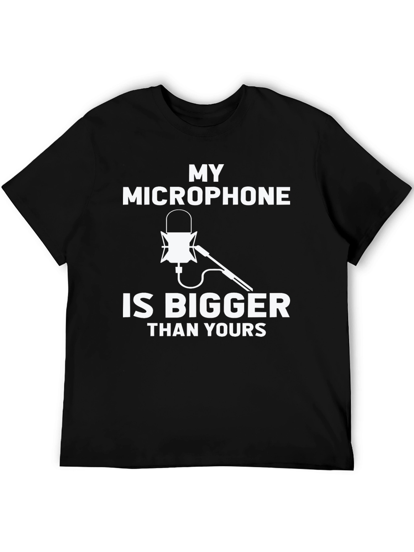 My Microphone Is Bigger Than Yours Black T-Shirt