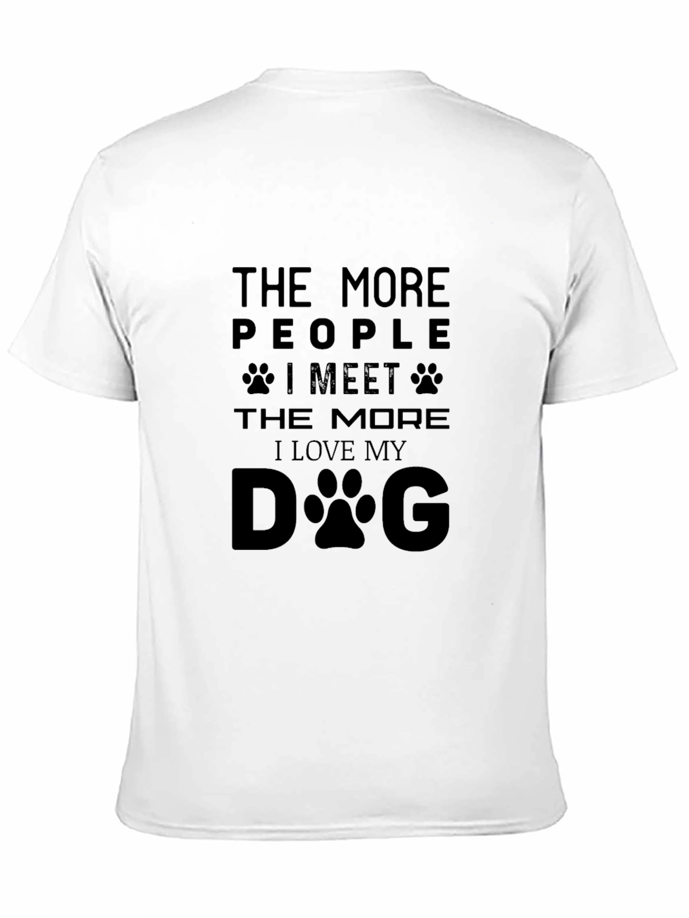 The More I Meet My Dog T-Shirt