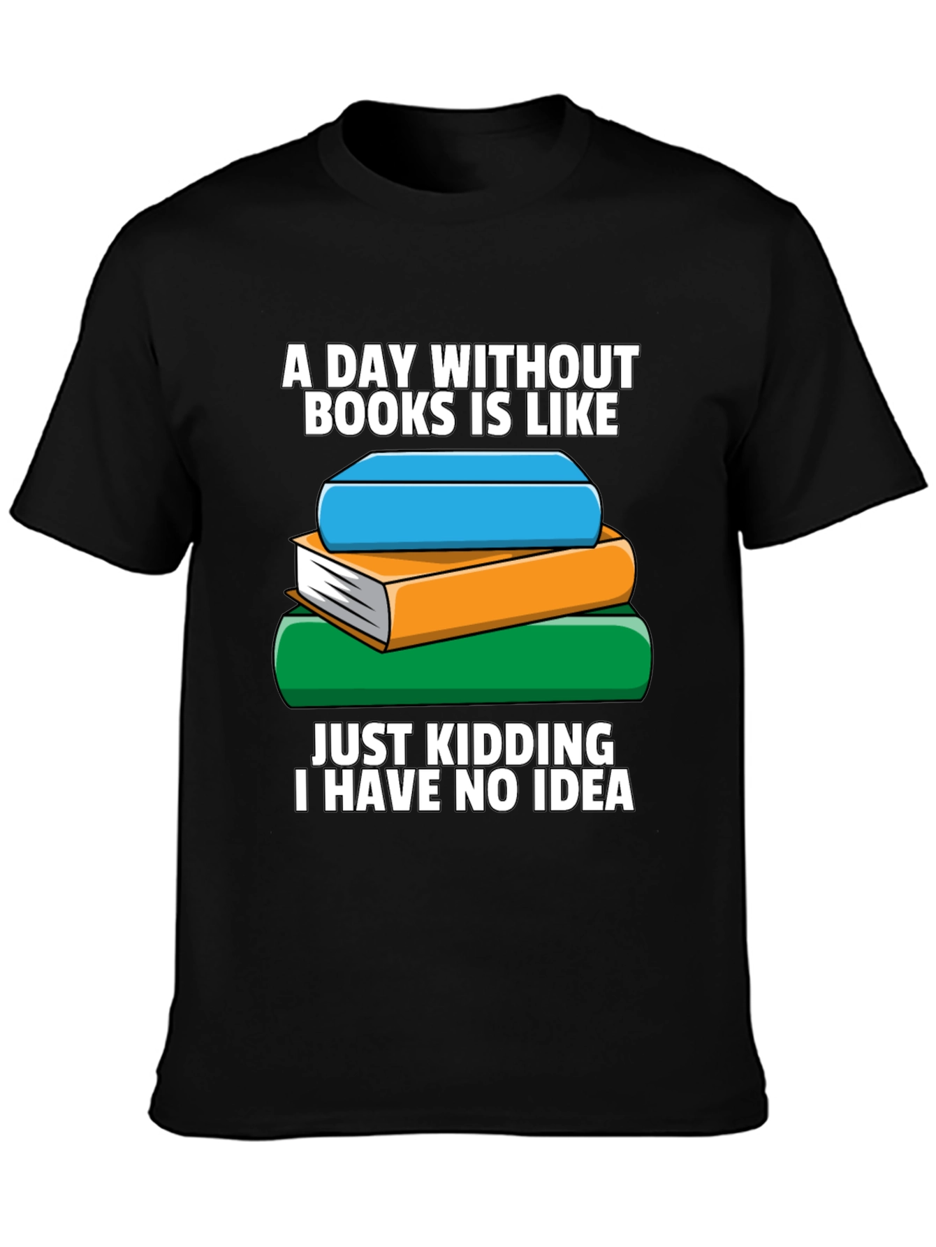 Book Lovers T-Shirt - A Day Without Books...