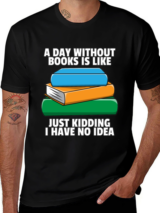Book Lovers T-Shirt - A Day Without Books...