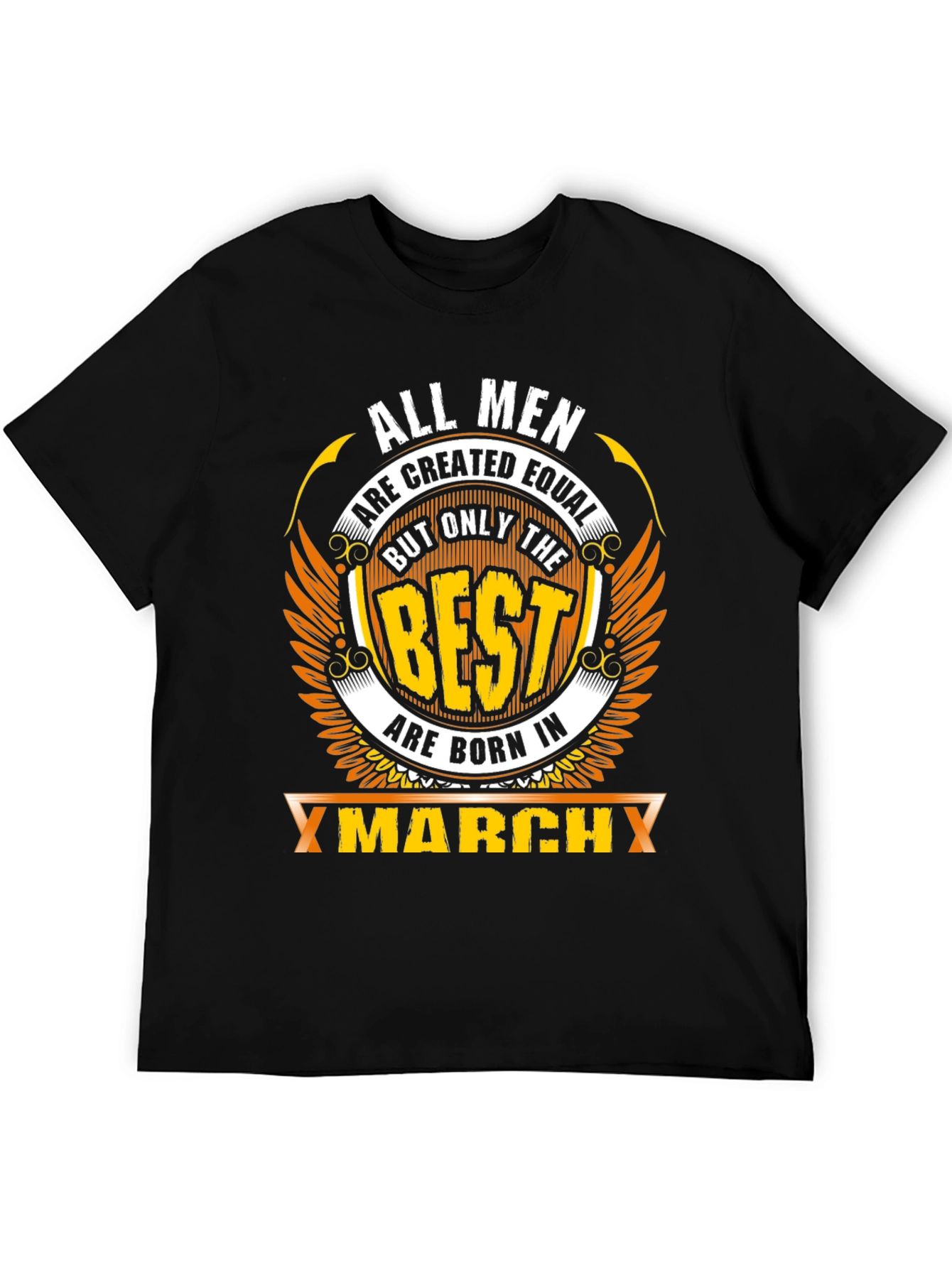 March Born Best Mens T-Shirt