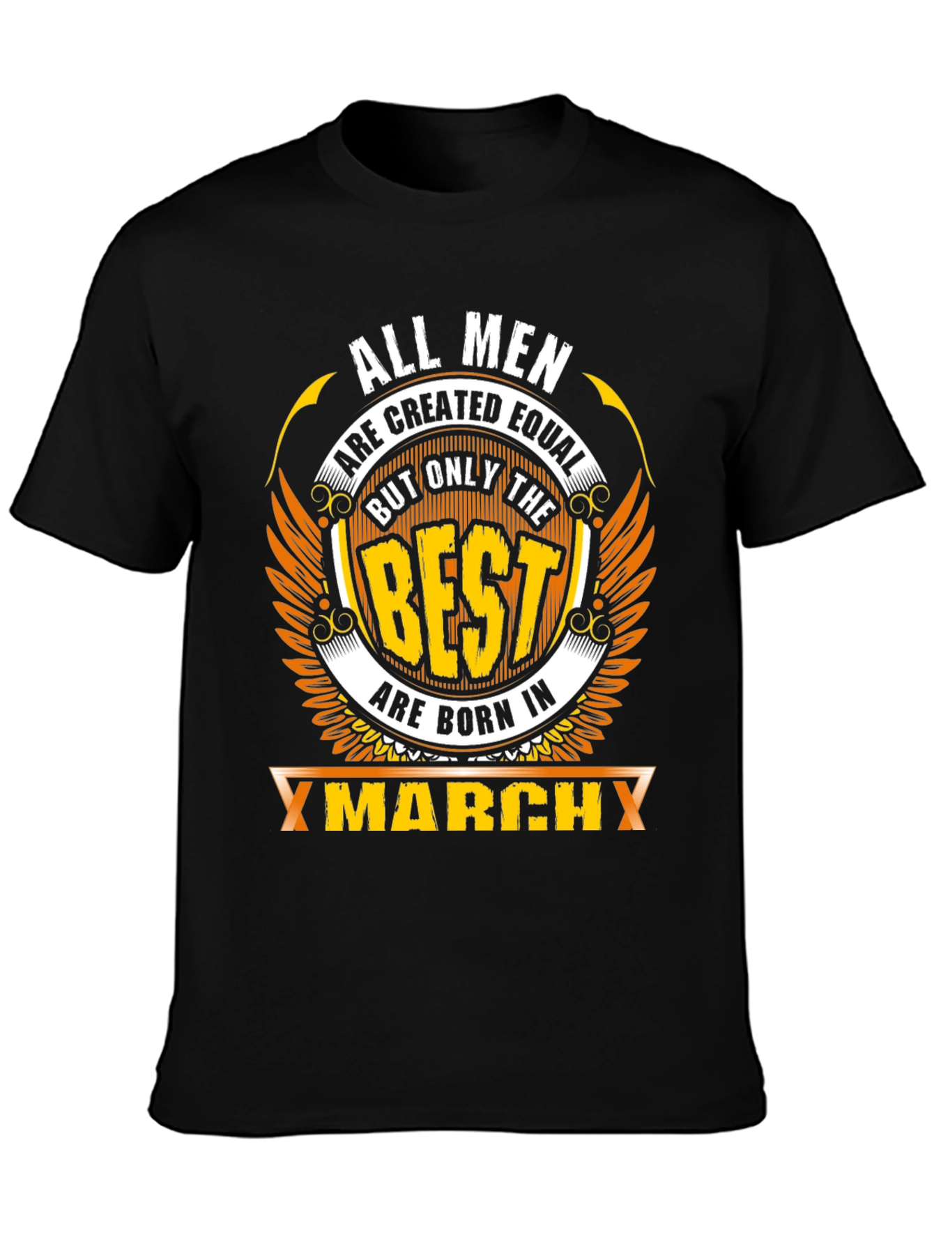 March Born Best Mens T-Shirt