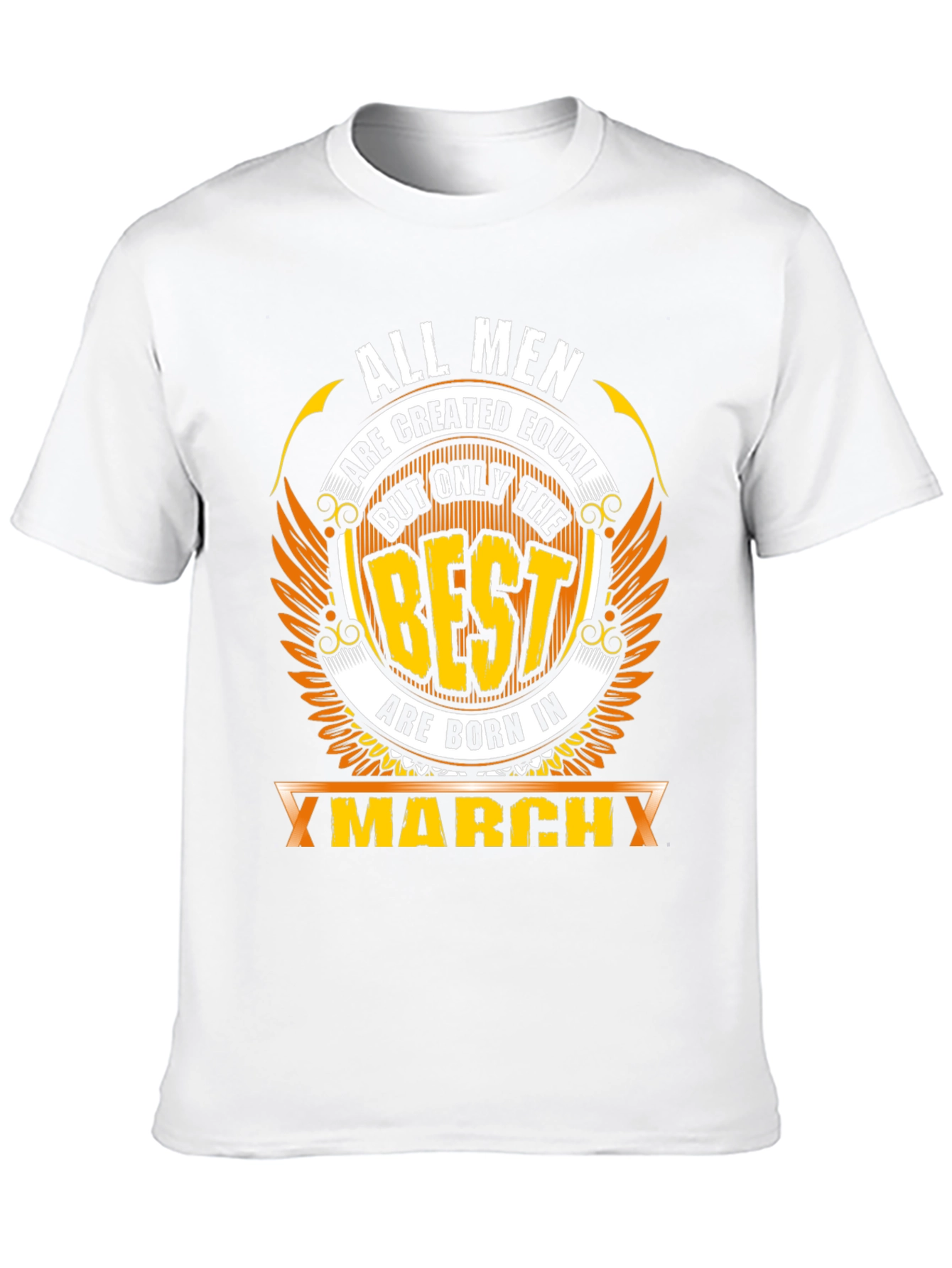March Born Best Mens T-Shirt