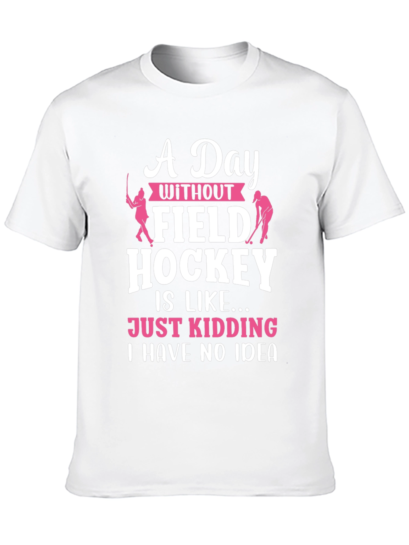 Field Hockey T-Shirt - A Day Without...