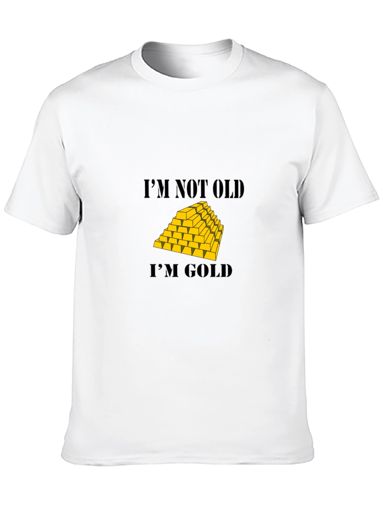 Im Not Old Im Gold T-Shirt