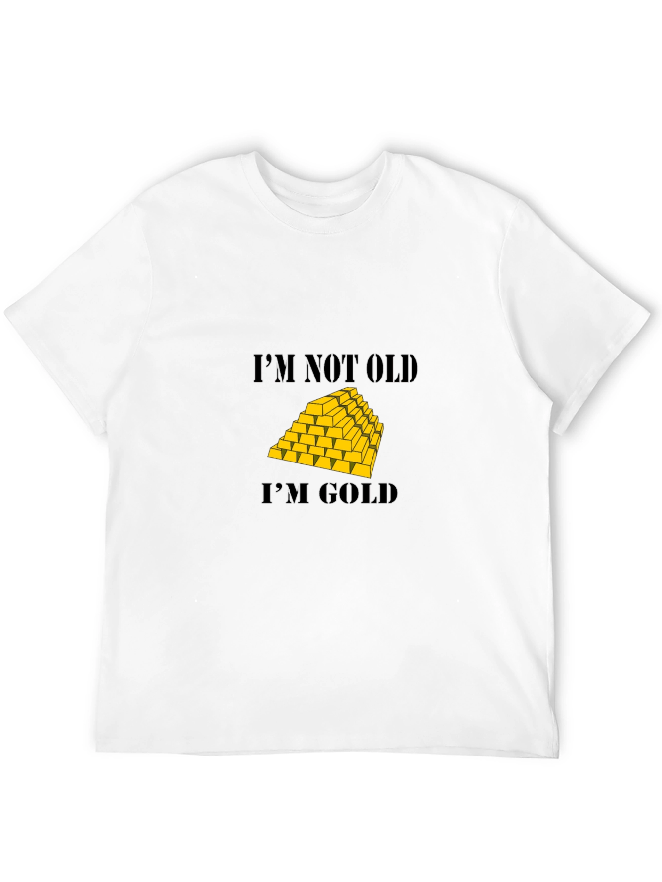 Im Not Old Im Gold T-Shirt
