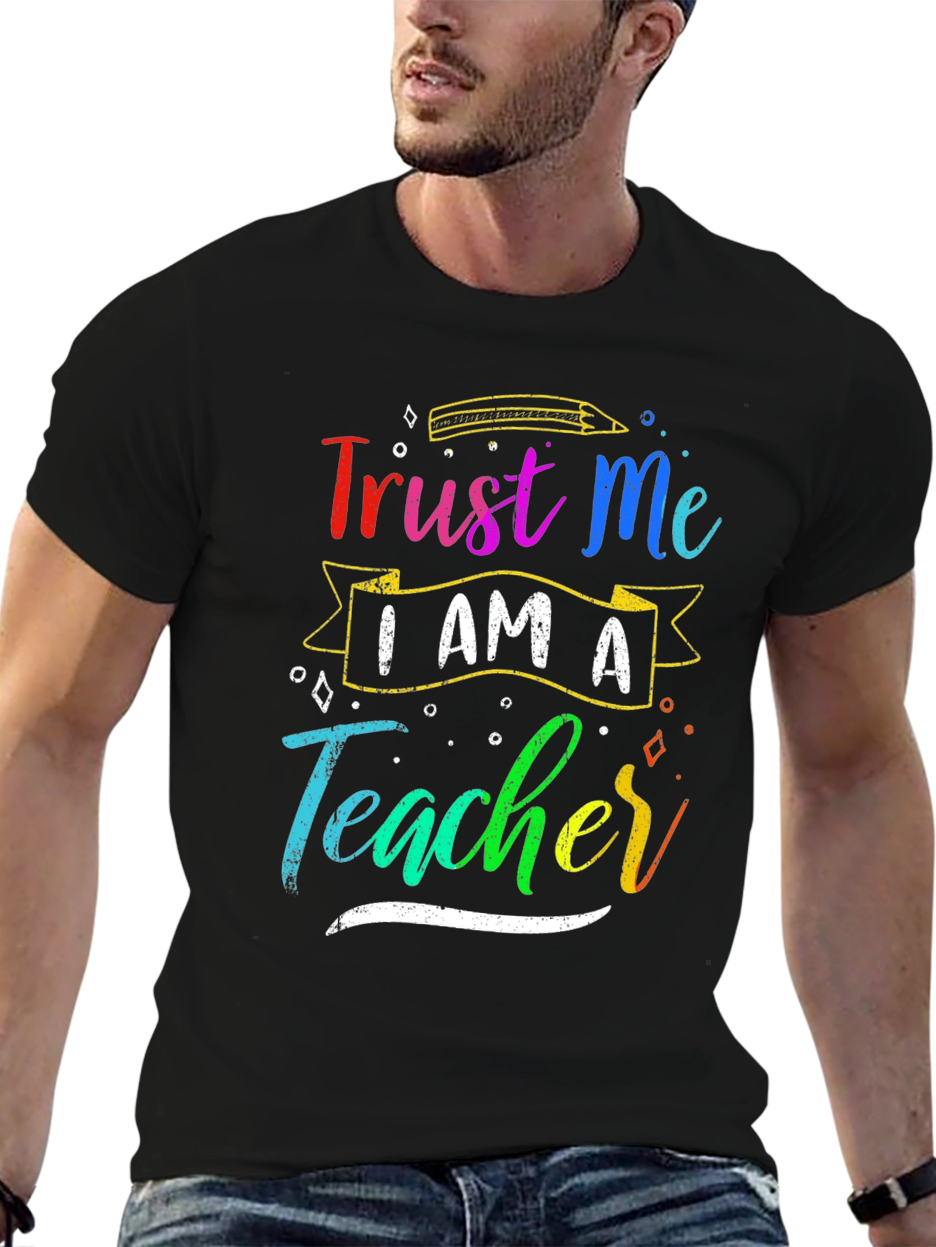 Trust Me I Am A Teacher Graphic Tee