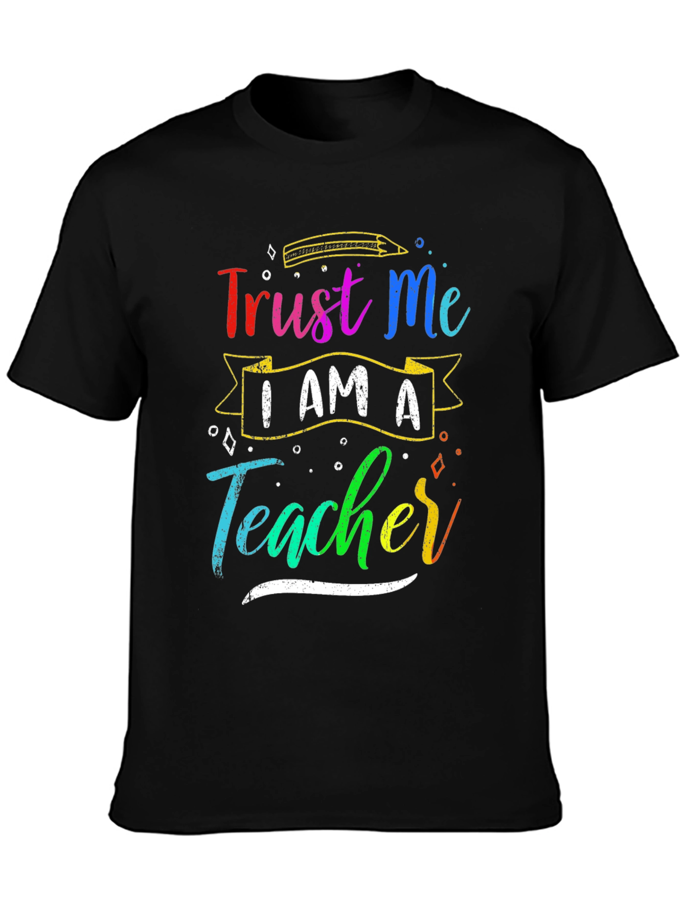 Trust Me I Am A Teacher Graphic Tee