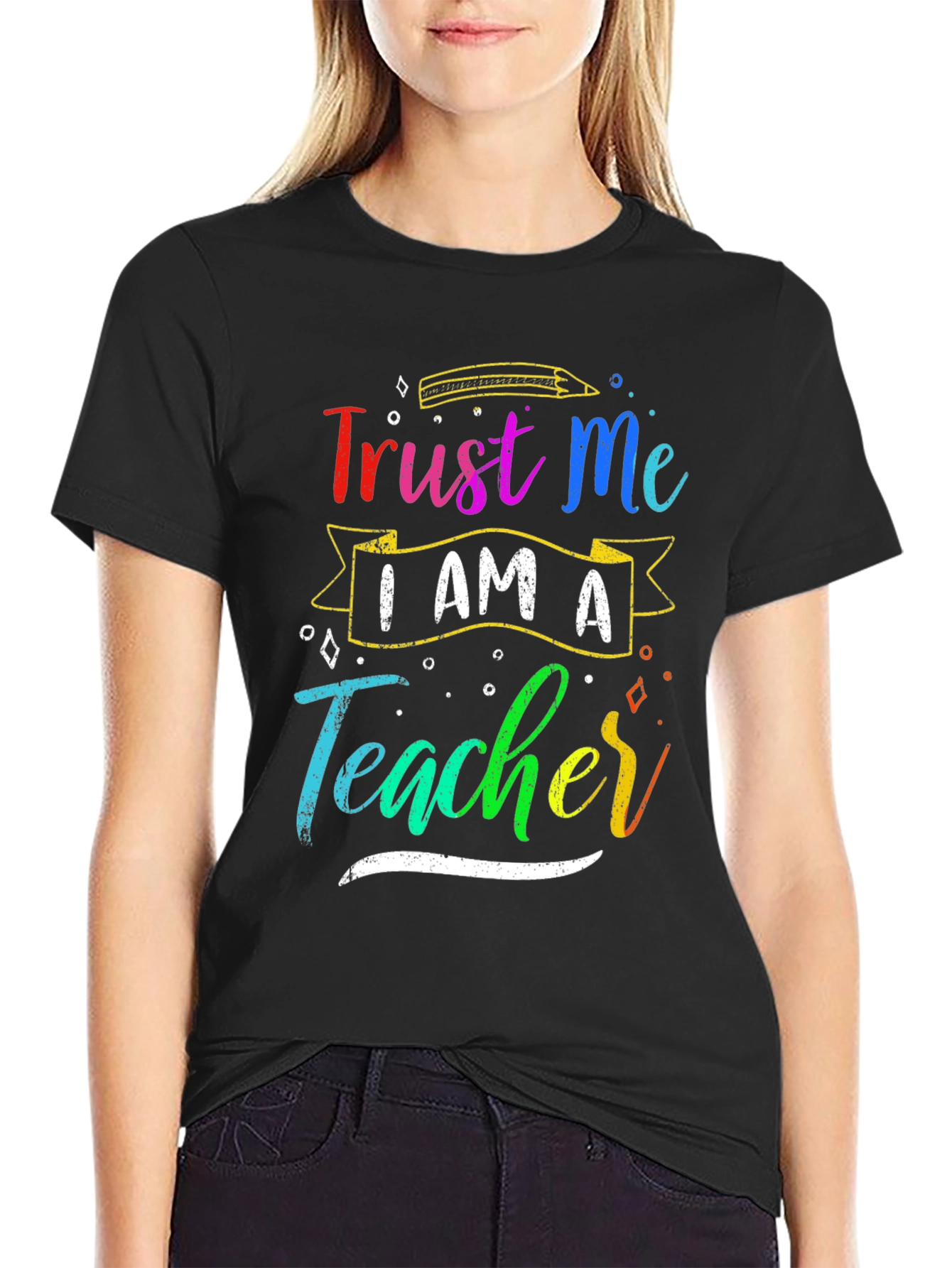 Trust Me I Am A Teacher Graphic Tee