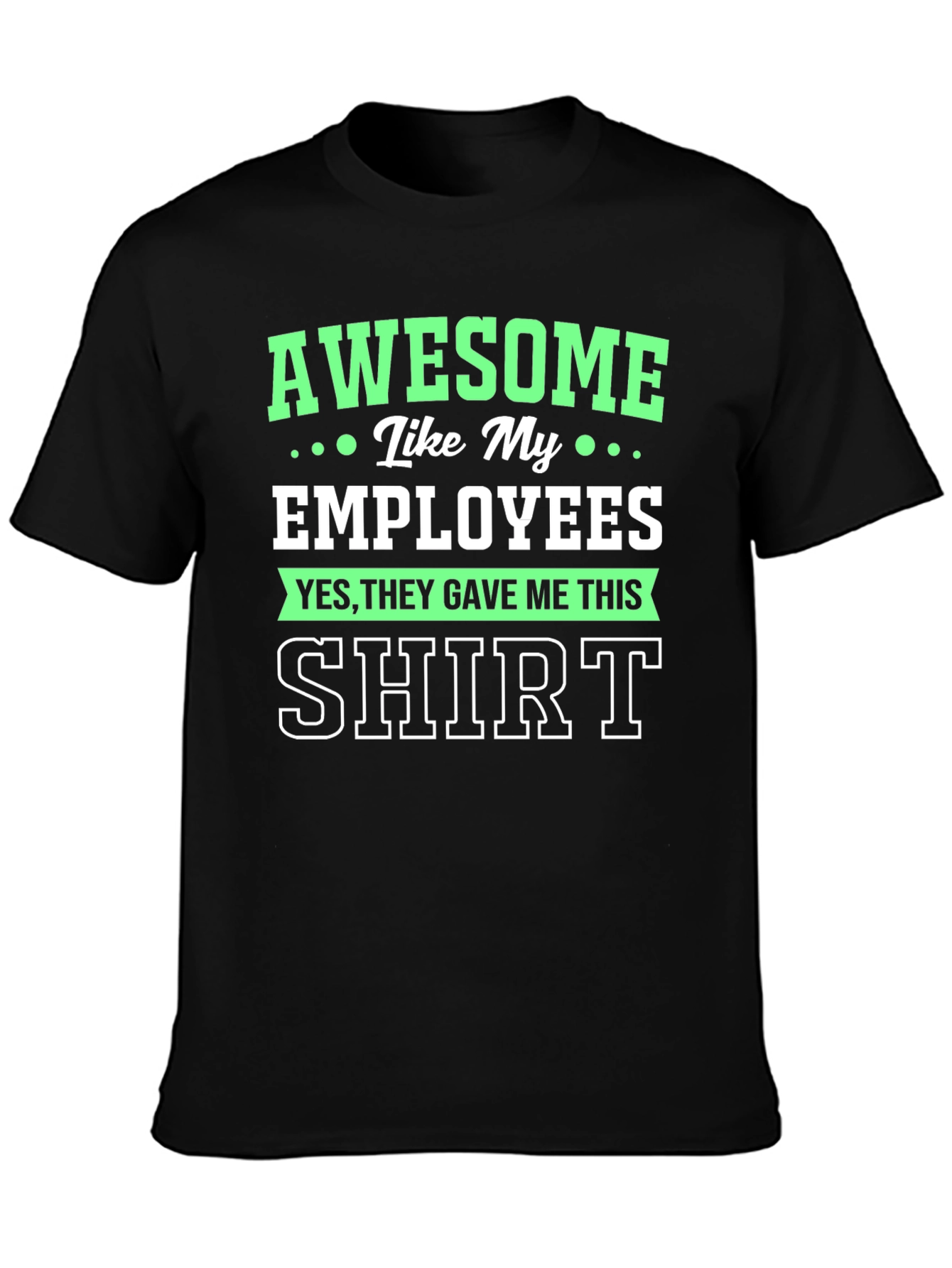 Awesome Like My Employees Black Graphic T-Shirt