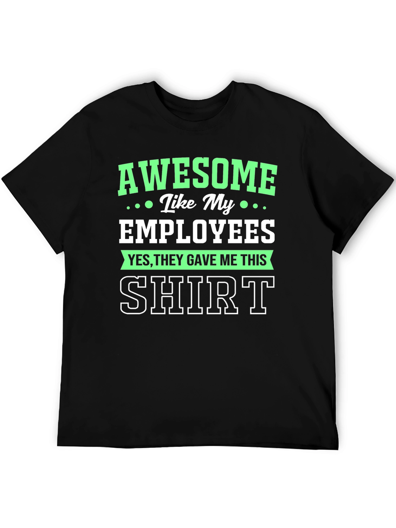 Awesome Like My Employees Black Graphic T-Shirt
