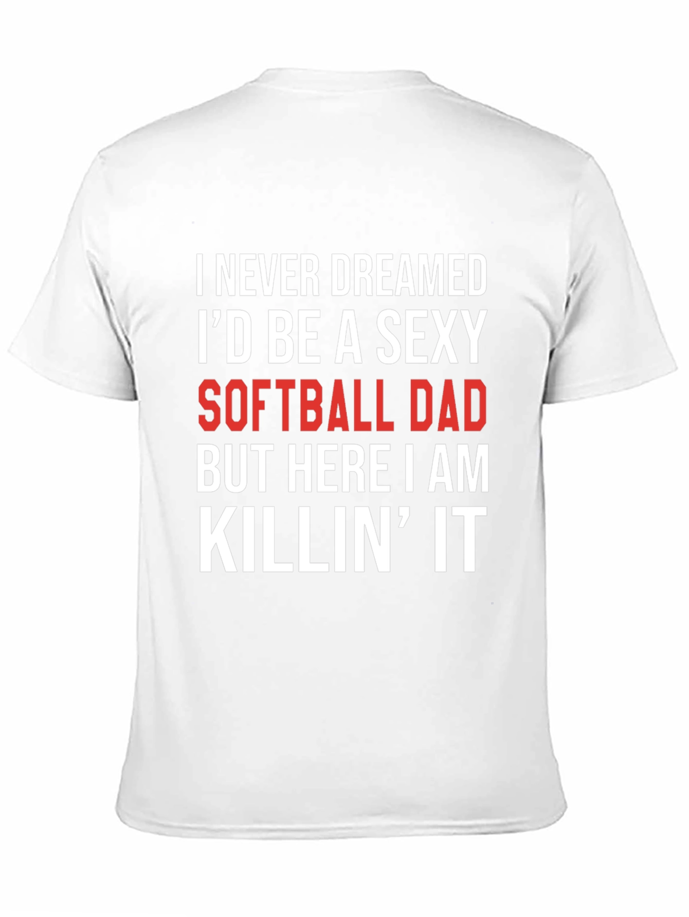 Sexy Softball Dad T-Shirt - Novelty Graphic Tee