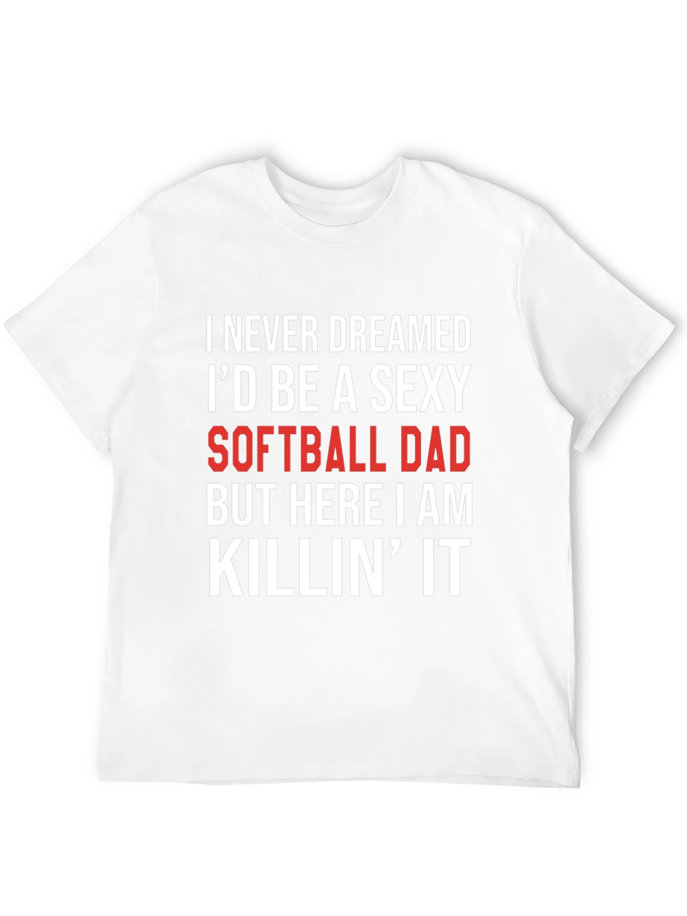 Sexy Softball Dad T-Shirt - Novelty Graphic Tee