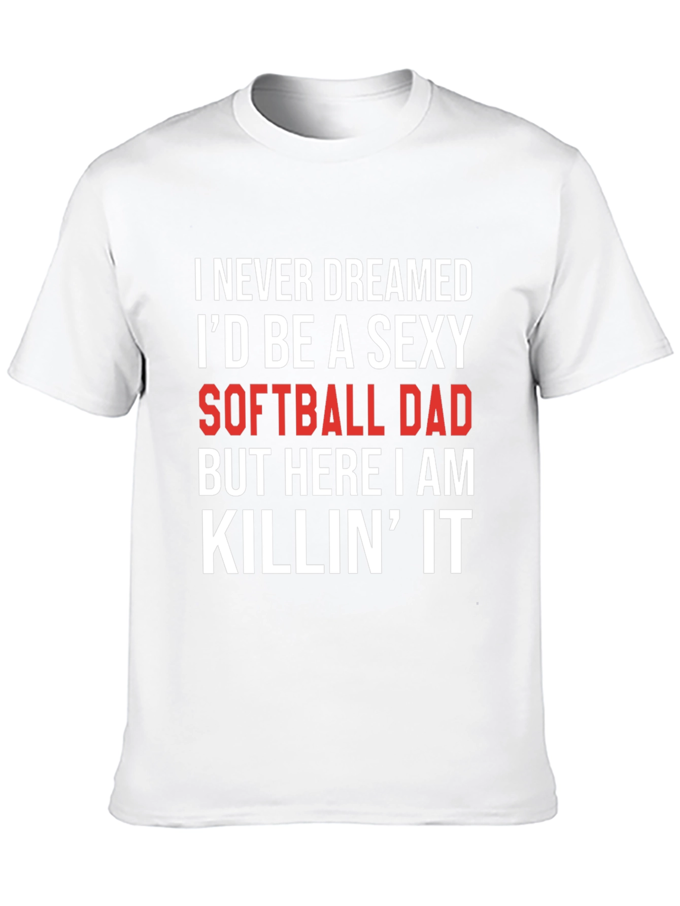 Sexy Softball Dad T-Shirt - Novelty Graphic Tee