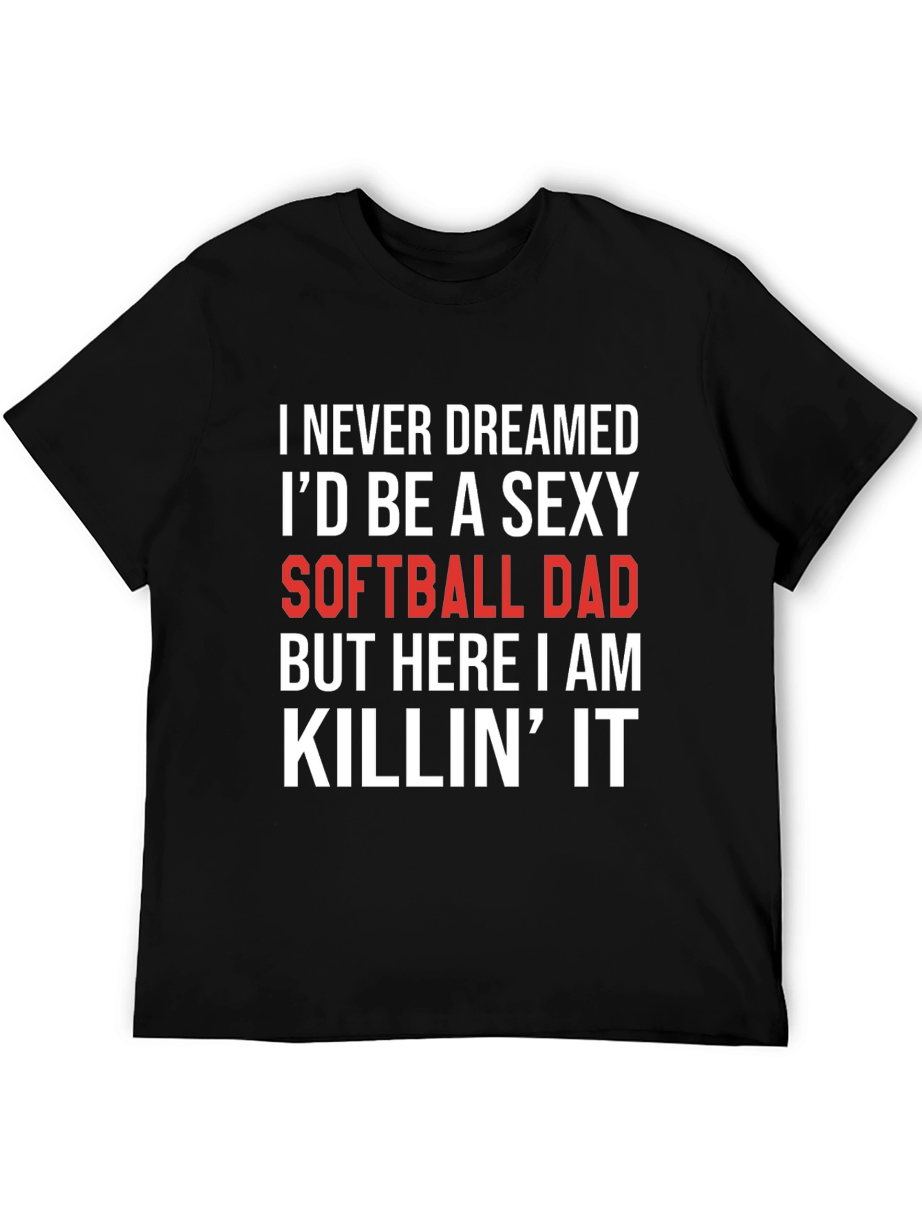 Sexy Softball Dad T-Shirt - Novelty Graphic Tee
