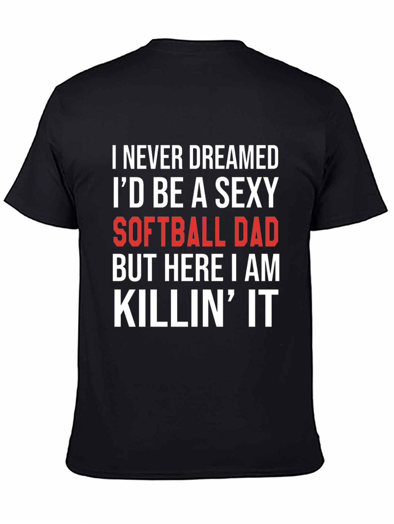 Sexy Softball Dad T-Shirt - Novelty Graphic Tee