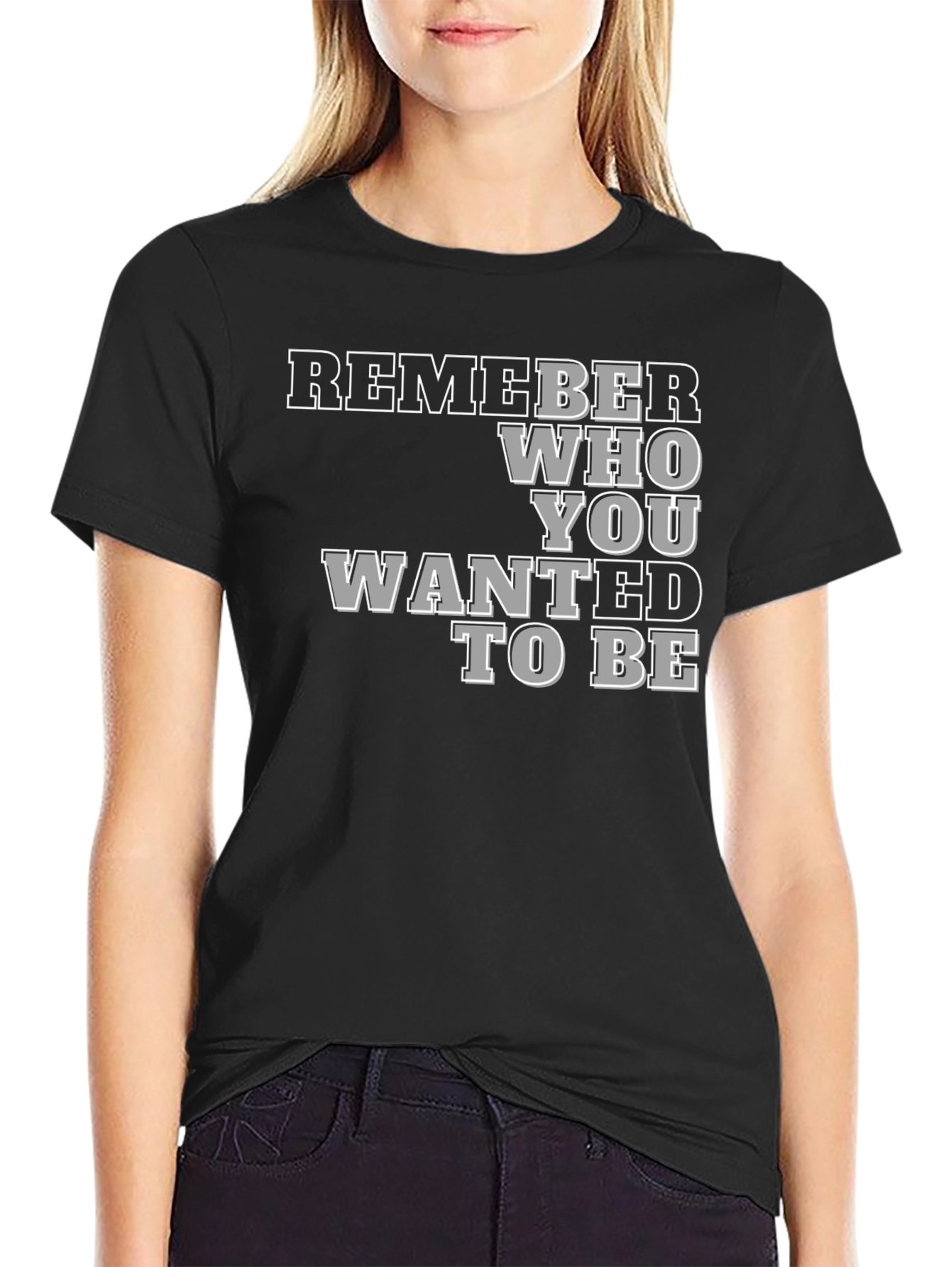 Remember Who You Wanted To Be Black T-Shirt