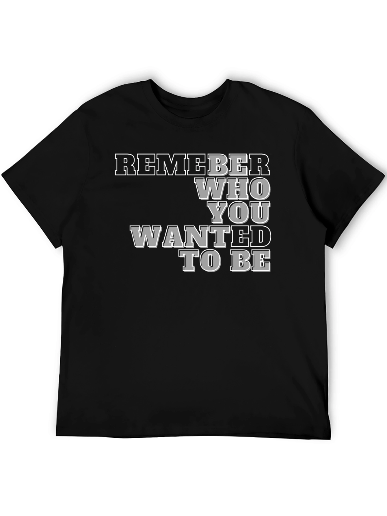 Remember Who You Wanted To Be Black T-Shirt