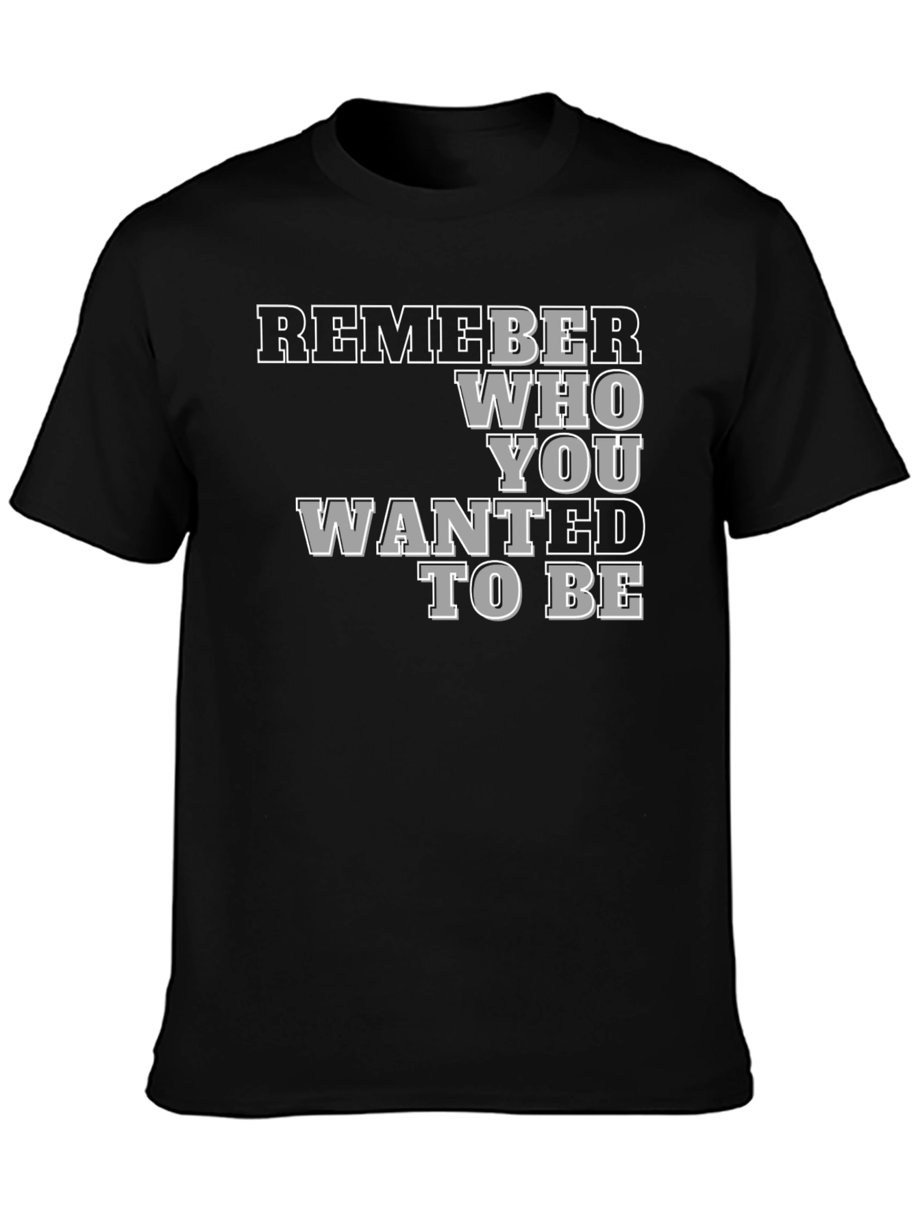 Remember Who You Wanted To Be Black T-Shirt