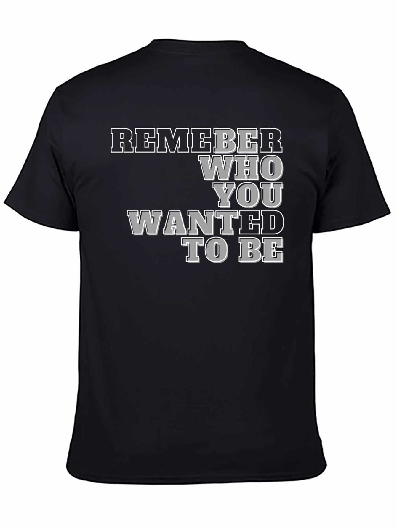 Remember Who You Wanted To Be Black T-Shirt
