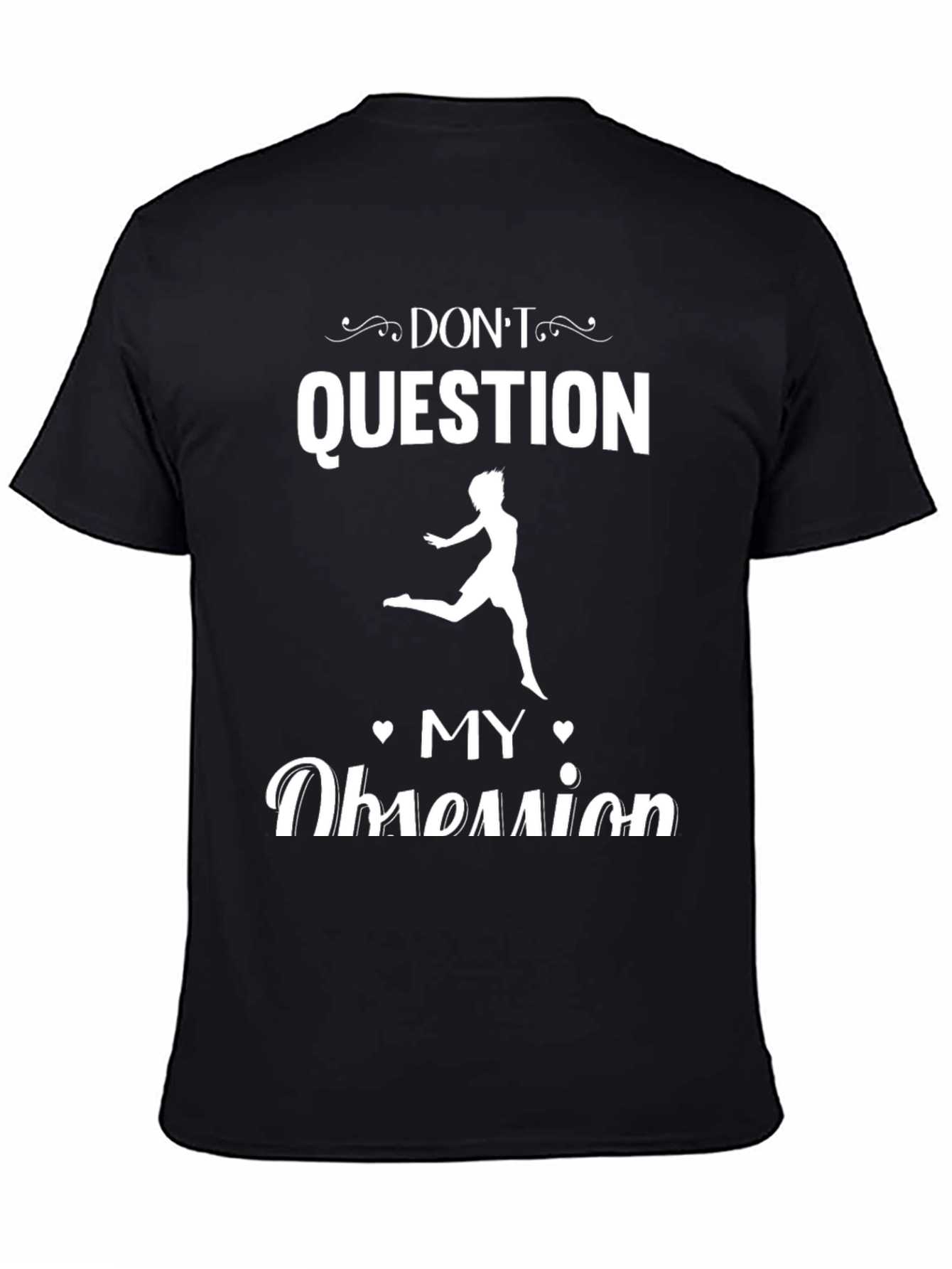 Dont Question My Obsession Black Graphic Tee