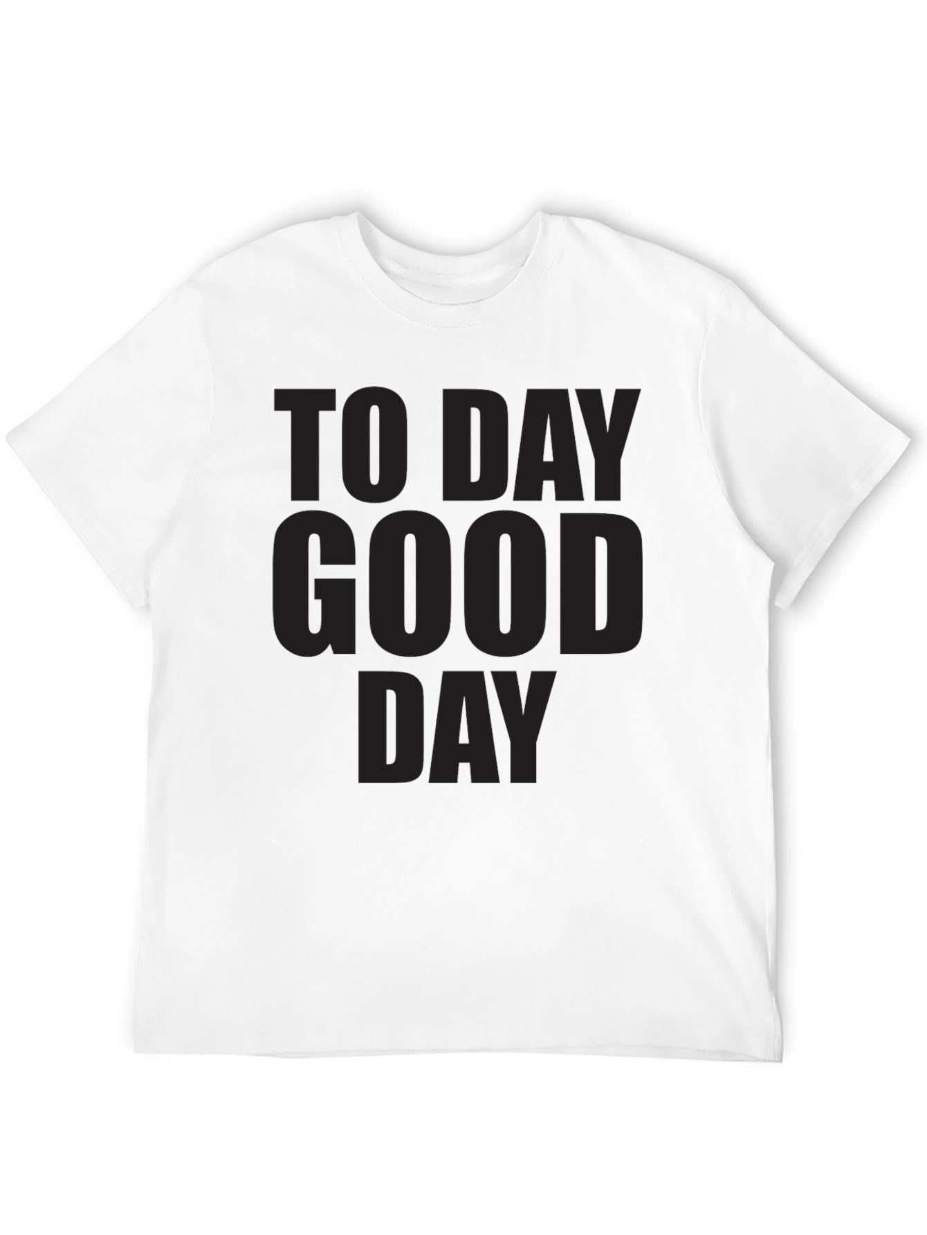 Mens To Day Good Day Graphic T-Shirt