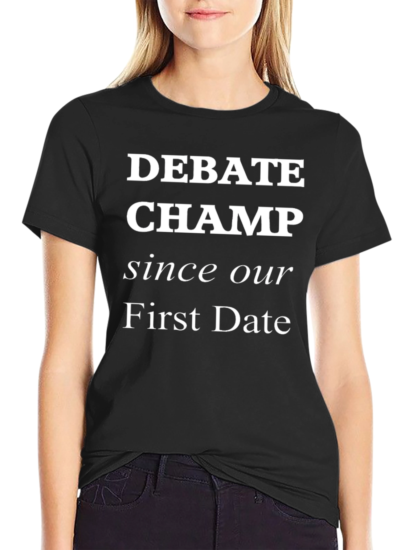 Debate Champ Since Our First Date - Graphic T-Shirt