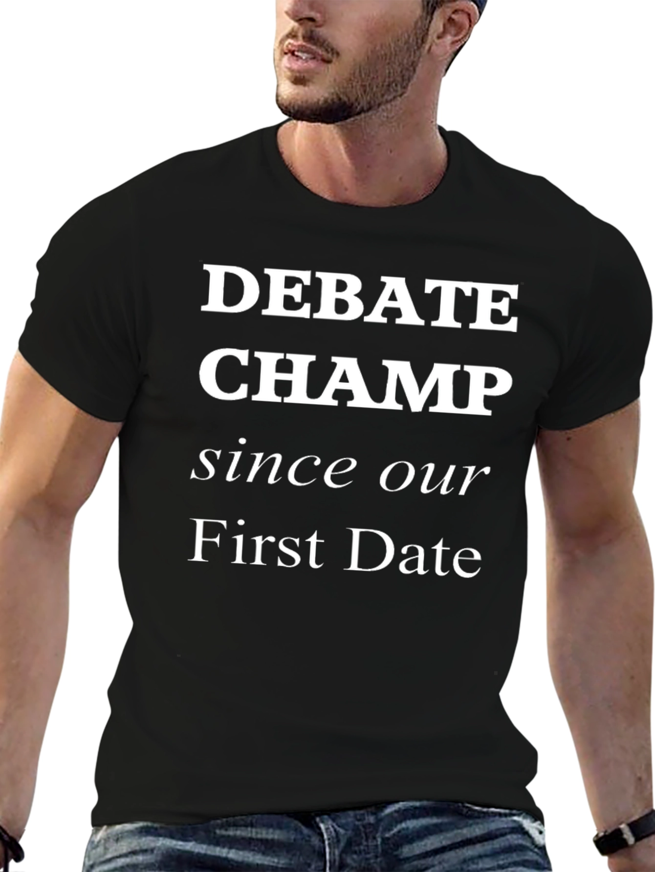Debate Champ Since Our First Date - Graphic T-Shirt