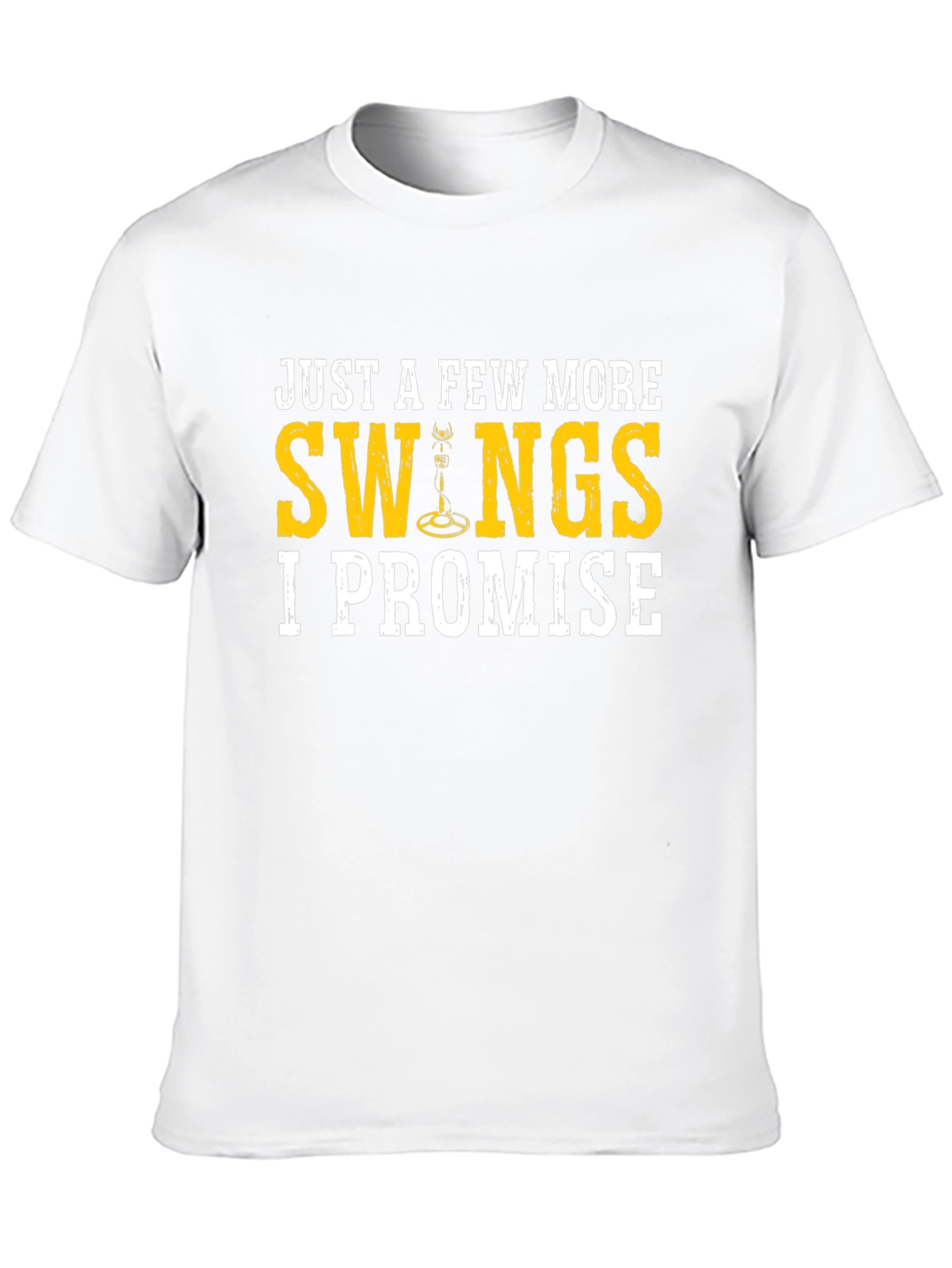 Just A Few More Swings T-Shirt