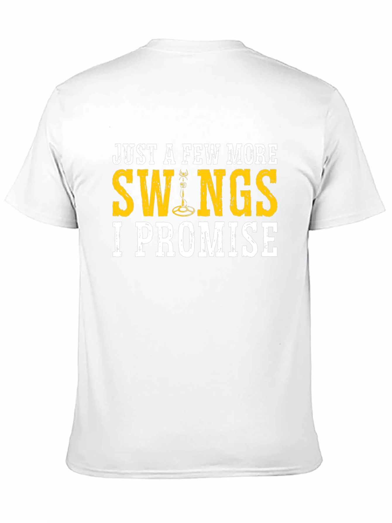 Just A Few More Swings T-Shirt