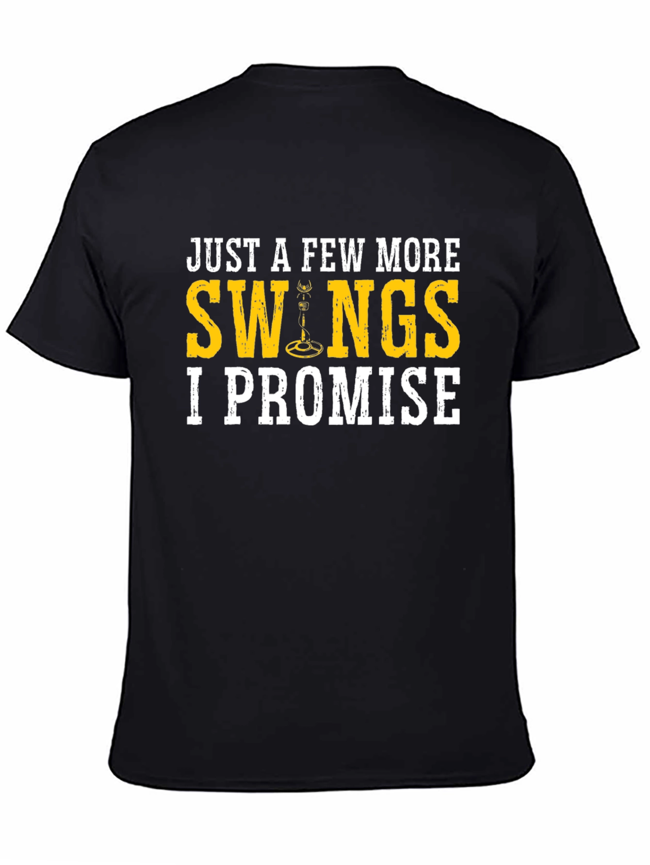 Just A Few More Swings T-Shirt