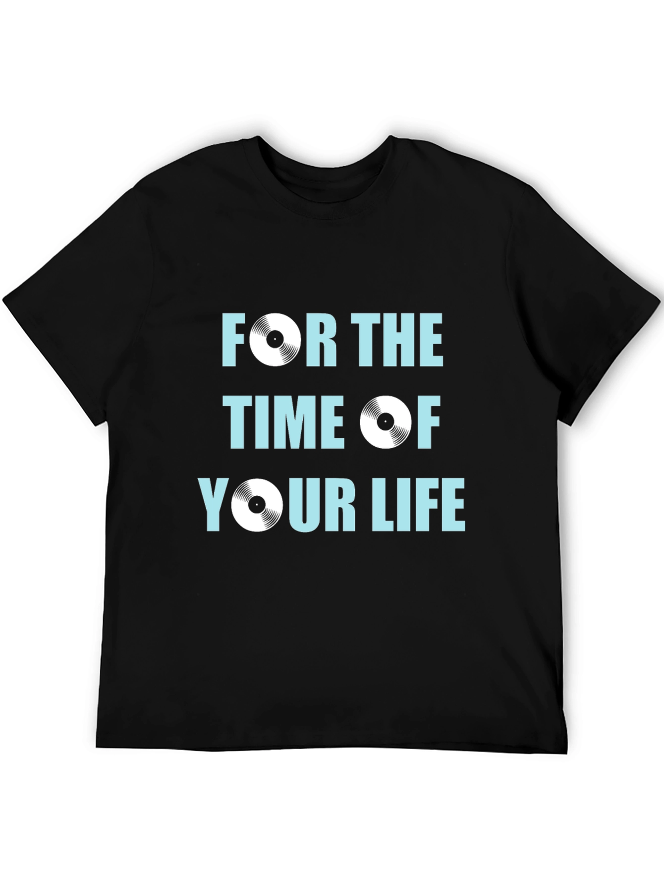 For the Time of Your Life Graphic Tee