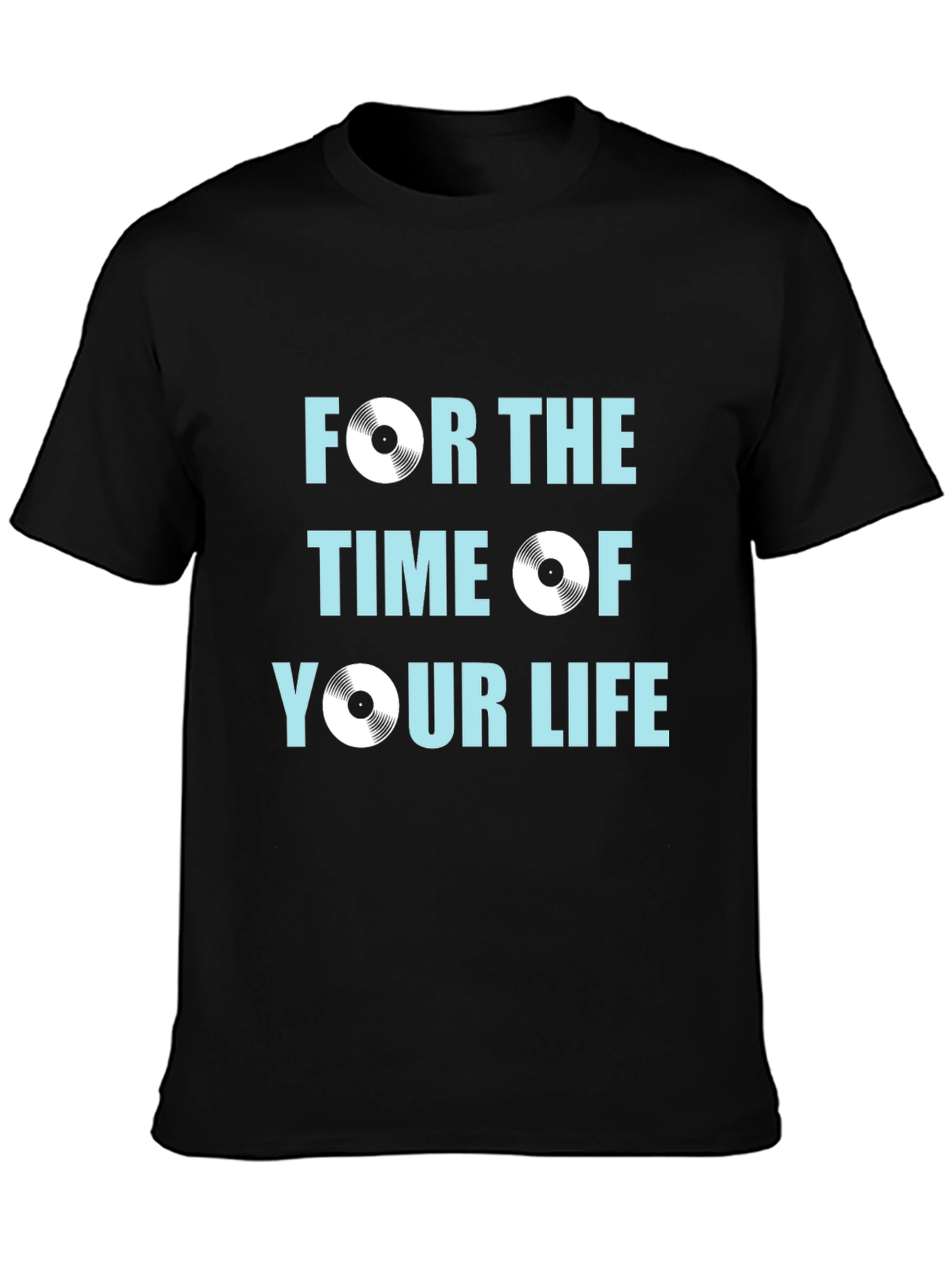 For the Time of Your Life Graphic Tee