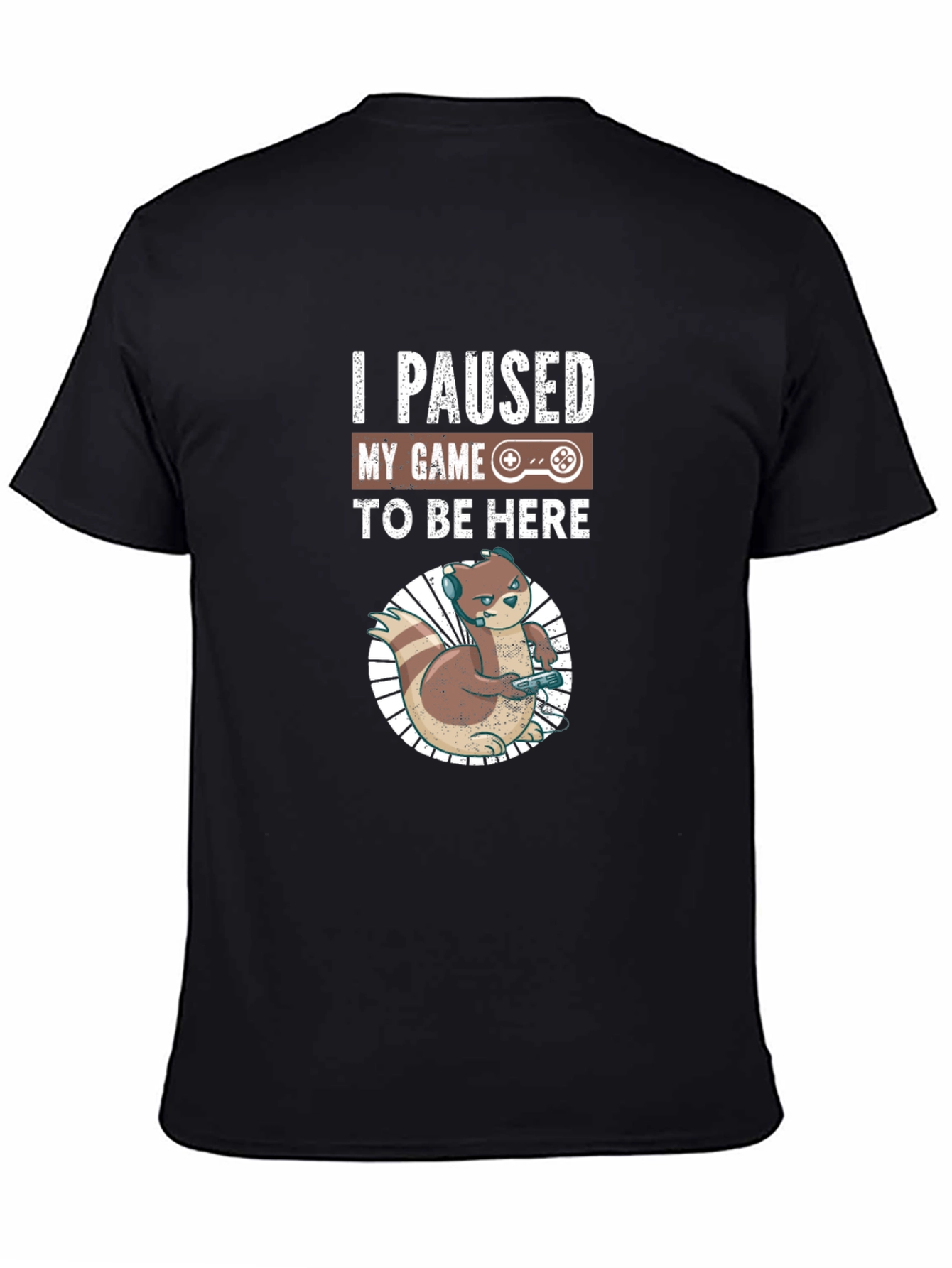 I Paused My Game to Be Here Gamer T-Shirt