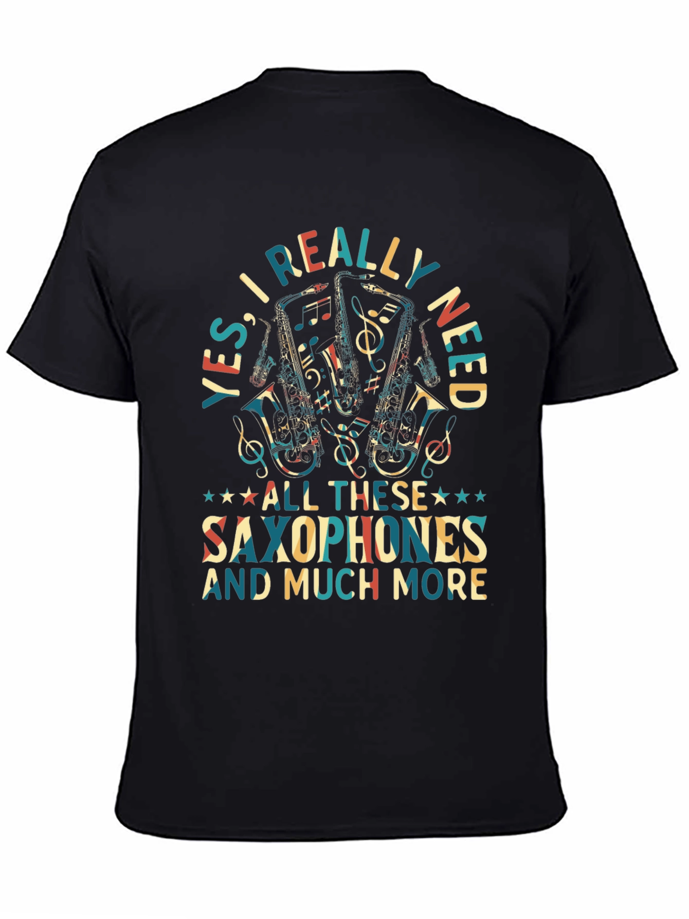 Saxophone Lover T-Shirt: Yes I Really Need Saxophones!
