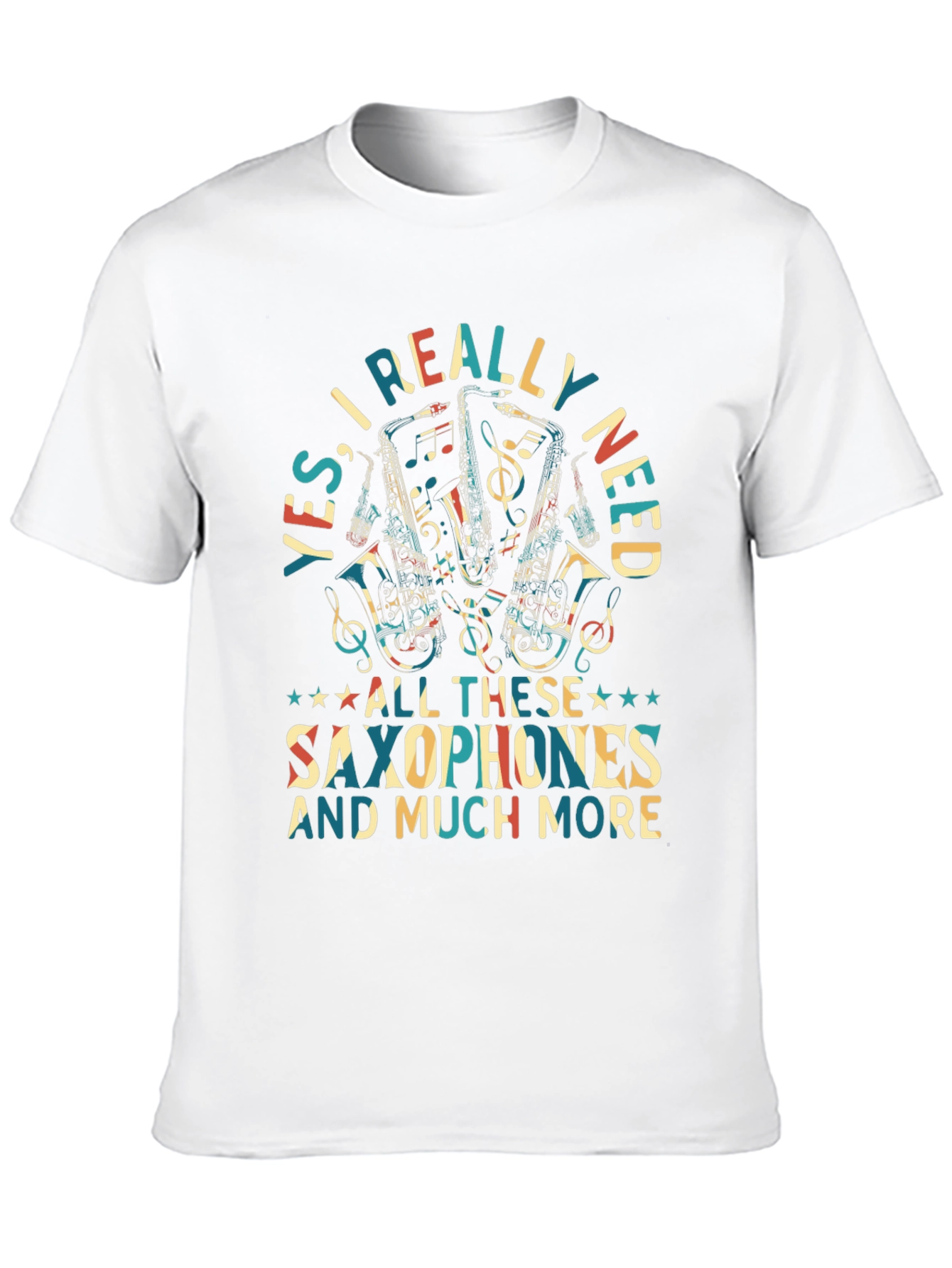 Saxophone Lover T-Shirt: Yes I Really Need Saxophones!