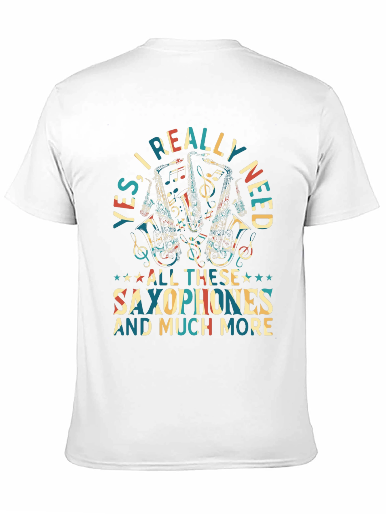 Saxophone Lover T-Shirt: Yes I Really Need Saxophones!