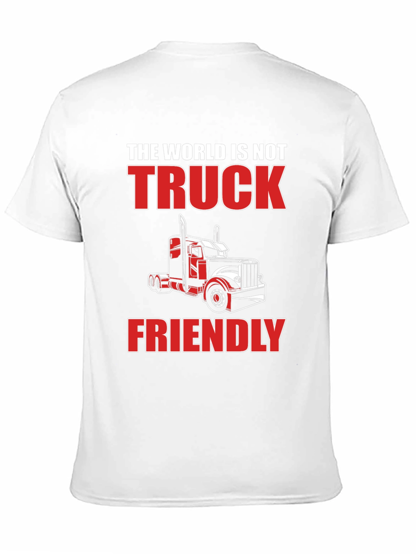 The World Is Not Truck Friendly T-Shirt