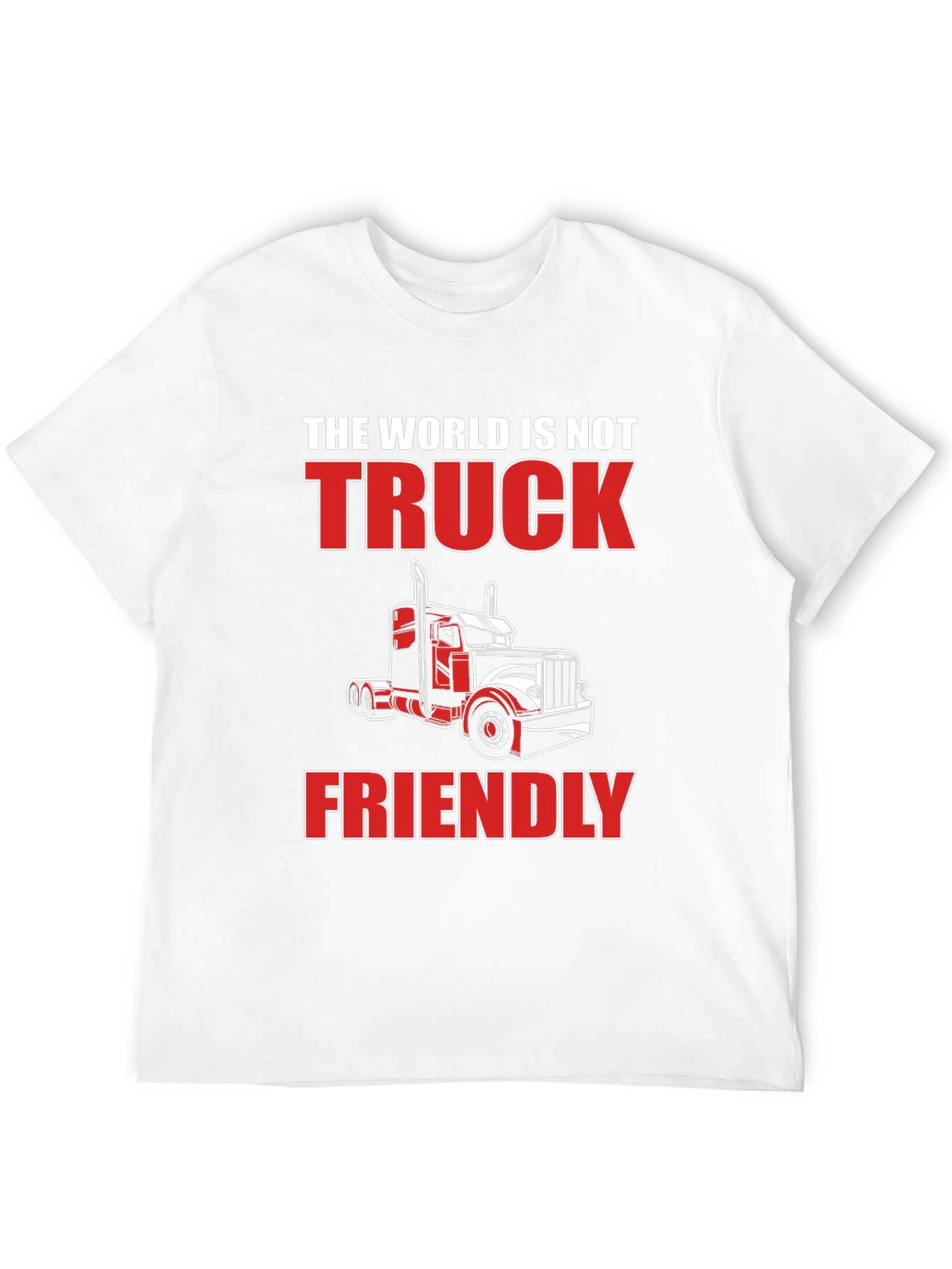 The World Is Not Truck Friendly T-Shirt