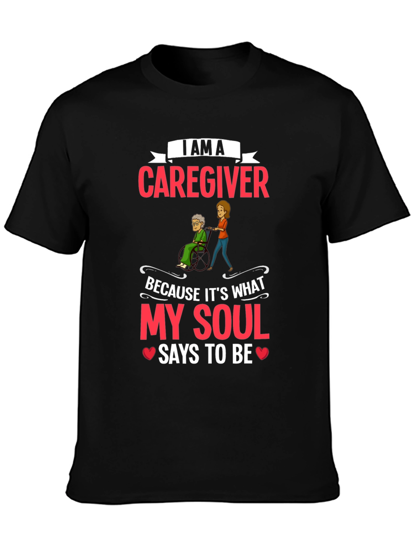 Caregiver T-Shirt - I Am a Caregiver Graphic Tee